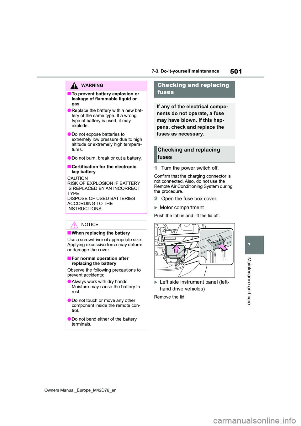 TOYOTA BZ4X 2022 Owners Manual (in English) 501
7
Owners Manual_Europe_M42D76_en
7-3. Do-it-yourself maintenance
Maintenance and care
1Turn the power switch off.
Confirm that the charging connector is not connected. Also, do not use the
Remo TOYOTA BZ4X 2022 Owners Manual (in English) 501
7
Owners Manual_Europe_M42D76_en
7-3. Do-it-yourself maintenance
Maintenance and care
1Turn the power switch off.
Confirm that the charging connector is not connected. Also, do not use the
Remo
