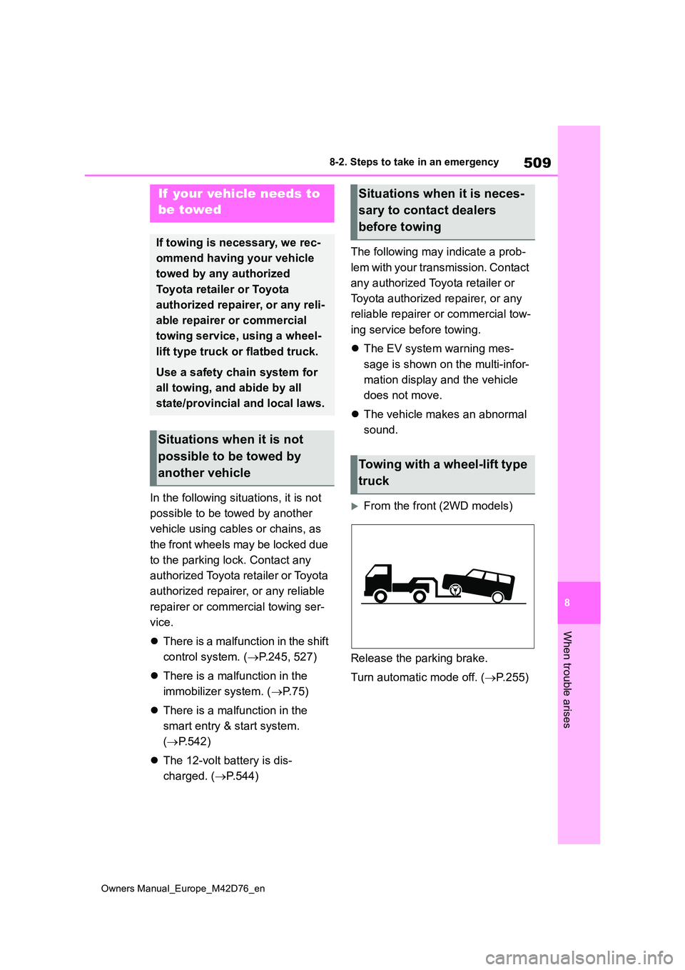 TOYOTA BZ4X 2022 Owners Manual (in English) 509
8
Owners Manual_Europe_M42D76_en
8-2. Steps to take in an emergency
When trouble arises
8-2.Ste ps to take in an emerg ency
In the following situations, it is not
possible to be towed by anothe TOYOTA BZ4X 2022 Owners Manual (in English) 509
8
Owners Manual_Europe_M42D76_en
8-2. Steps to take in an emergency
When trouble arises
8-2.Ste ps to take in an emerg ency
In the following situations, it is not
possible to be towed by anothe
