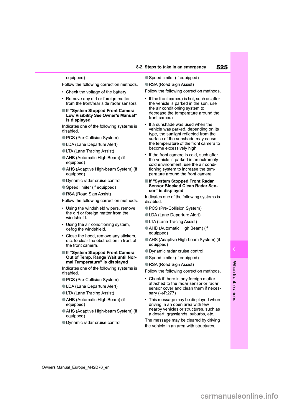 TOYOTA BZ4X 2022 Owners Manual (in English) 525
8
Owners Manual_Europe_M42D76_en
8-2. Steps to take in an emergency
When trouble arises
equipped)
Follow the following correction methods.
• Check the voltage of the battery
• Remove any di TOYOTA BZ4X 2022 Owners Manual (in English) 525
8
Owners Manual_Europe_M42D76_en
8-2. Steps to take in an emergency
When trouble arises
equipped)
Follow the following correction methods.
• Check the voltage of the battery
• Remove any di