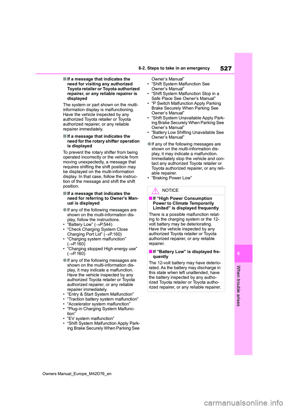 TOYOTA BZ4X 2022 Owners Manual (in English) 527
8
Owners Manual_Europe_M42D76_en
8-2. Steps to take in an emergency
When trouble arises
■If a message that indicates the
need for visiting any authorized Toyota retailer or Toyota authorized TOYOTA BZ4X 2022 Owners Manual (in English) 527
8
Owners Manual_Europe_M42D76_en
8-2. Steps to take in an emergency
When trouble arises
■If a message that indicates the
need for visiting any authorized Toyota retailer or Toyota authorized