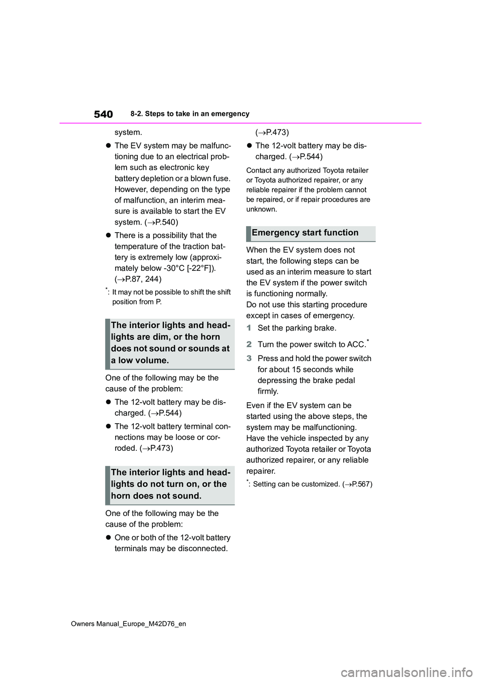 TOYOTA BZ4X 2022 (in English) Repair Manual 540
Owners Manual_Europe_M42D76_en
8-2. Steps to take in an emergency
system.
The EV system may be malfunc-
tioning due to an electrical prob-
lem such as electronic key
battery depletion or TOYOTA BZ4X 2022 (in English) Repair Manual 540
Owners Manual_Europe_M42D76_en
8-2. Steps to take in an emergency
system.
The EV system may be malfunc-
tioning due to an electrical prob-
lem such as electronic key
battery depletion or