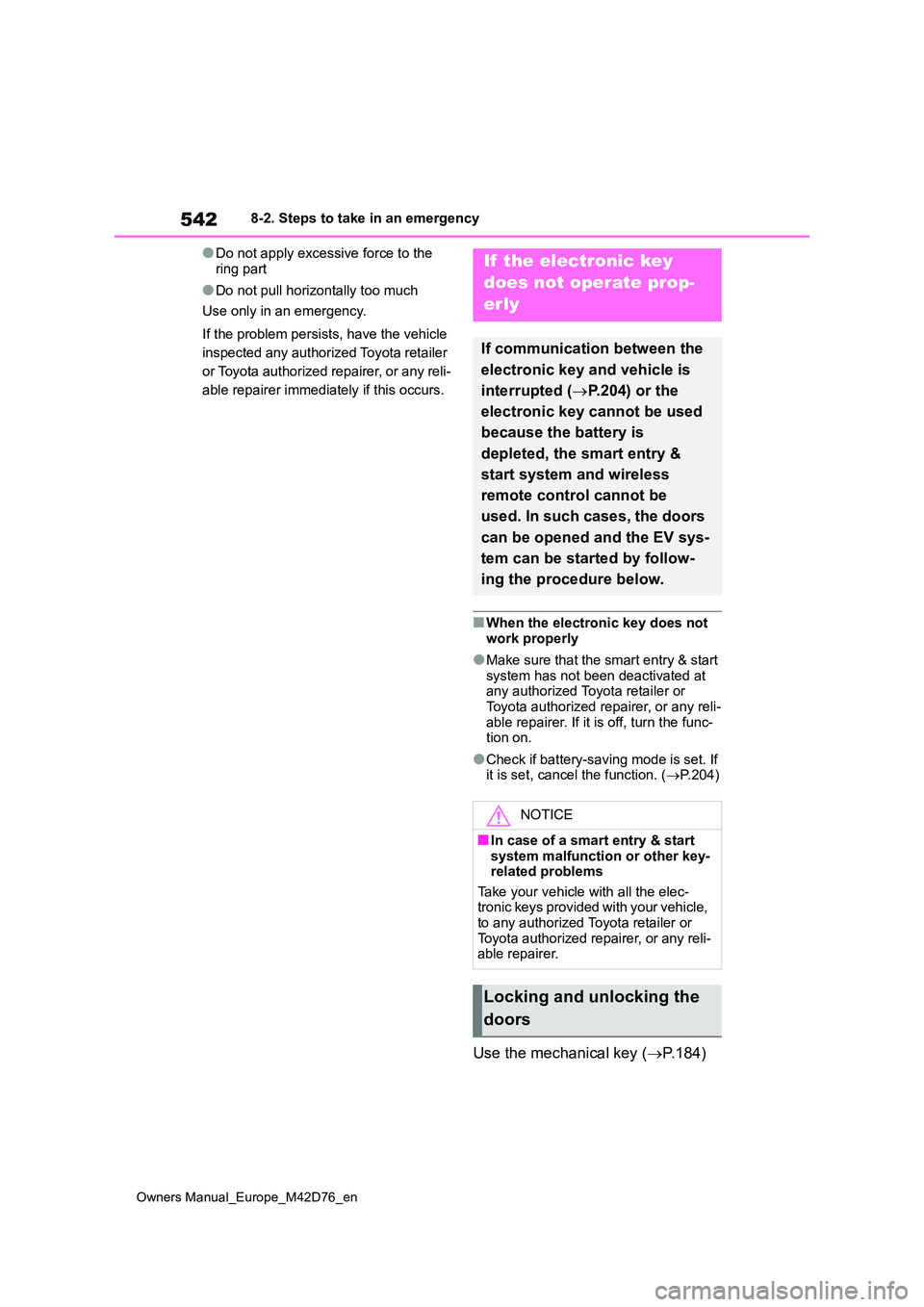 TOYOTA BZ4X 2022 (in English) Repair Manual 542
Owners Manual_Europe_M42D76_en
8-2. Steps to take in an emergency
●Do not apply excessive force to the
ring part
●Do not pull horizontally too much
Use only in an emergency.
If the problem TOYOTA BZ4X 2022 (in English) Repair Manual 542
Owners Manual_Europe_M42D76_en
8-2. Steps to take in an emergency
●Do not apply excessive force to the
ring part
●Do not pull horizontally too much
Use only in an emergency.
If the problem