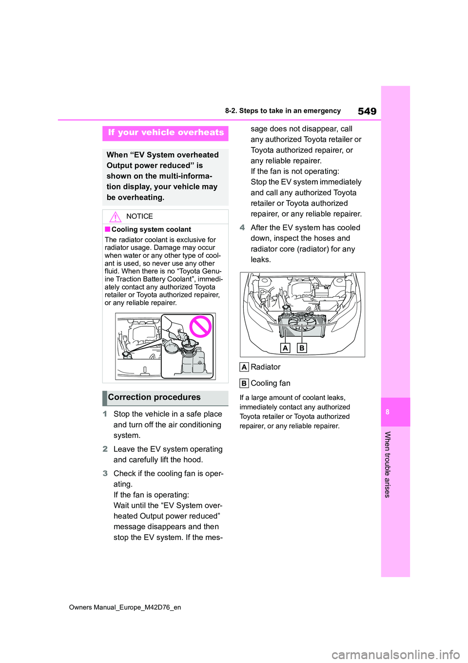 TOYOTA BZ4X 2022 (in English) User Guide 549
8
Owners Manual_Europe_M42D76_en
8-2. Steps to take in an emergency
When trouble arises
1Stop the vehicle in a safe place
and turn off the air conditioning
system.
2 Leave the EV system opera TOYOTA BZ4X 2022 (in English) User Guide 549
8
Owners Manual_Europe_M42D76_en
8-2. Steps to take in an emergency
When trouble arises
1Stop the vehicle in a safe place
and turn off the air conditioning
system.
2 Leave the EV system opera
