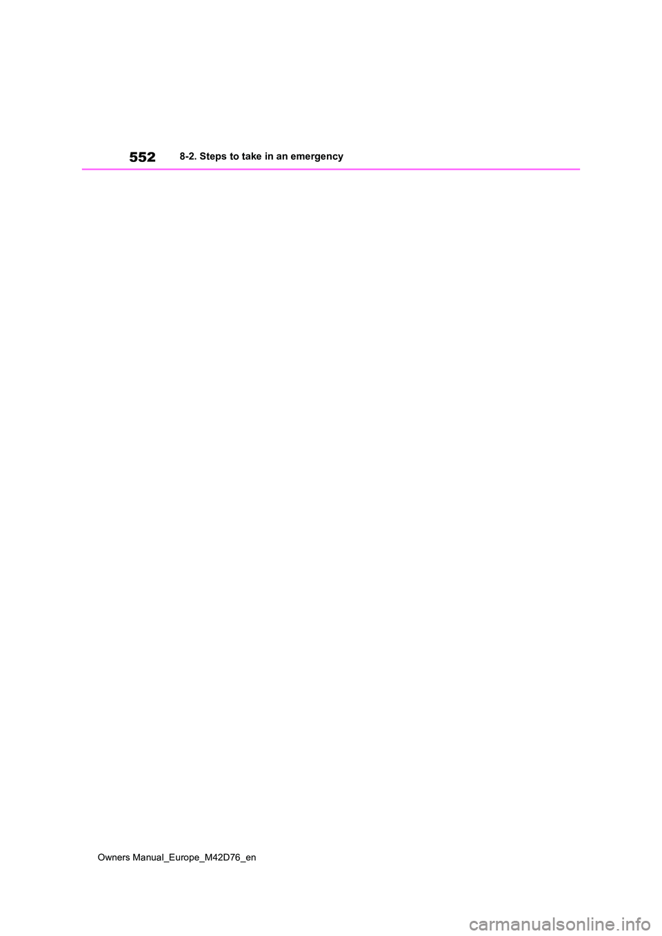 TOYOTA BZ4X 2022 Owners Manual (in English) 552
Owners Manual_Europe_M42D76_en
8-2. Steps to take in an emergency TOYOTA BZ4X 2022 Owners Manual (in English) 552
Owners Manual_Europe_M42D76_en
8-2. Steps to take in an emergency