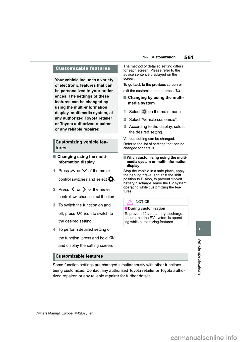 TOYOTA BZ4X 2022 (in English) Workshop Manual 561
9
Owners Manual_Europe_M42D76_en
9-2. Customization
Vehicle specifications
9-2.Customiz ation
■Changing using the multi-
information display
1 Press or of the meter
control switches and TOYOTA BZ4X 2022 (in English) Workshop Manual 561
9
Owners Manual_Europe_M42D76_en
9-2. Customization
Vehicle specifications
9-2.Customiz ation
■Changing using the multi-
information display
1 Press or of the meter
control switches and