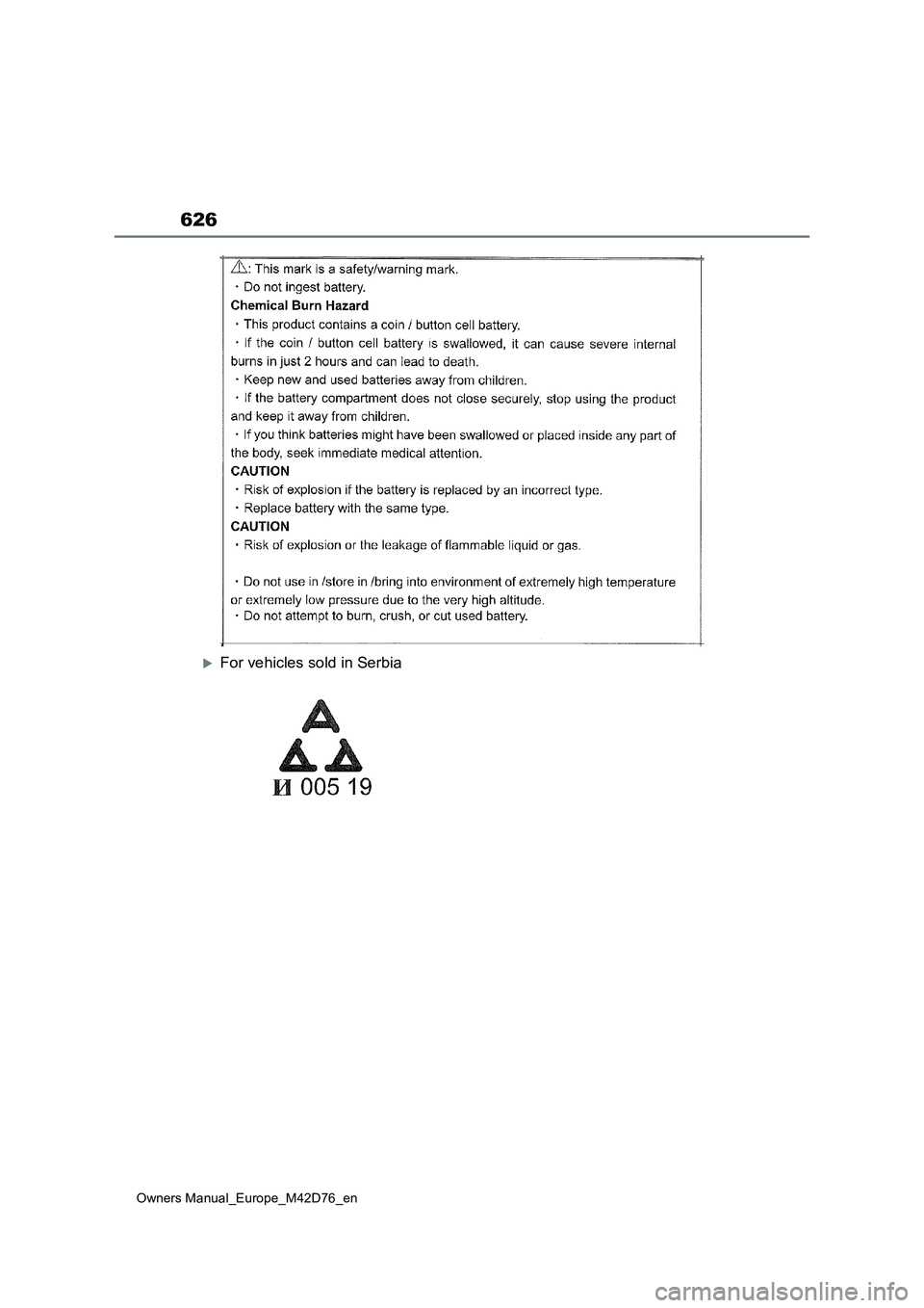 TOYOTA BZ4X 2022  Owners Manual (in English) 626
Owners Manual_Europe_M42D76_en
For vehicles sold in Serbia 