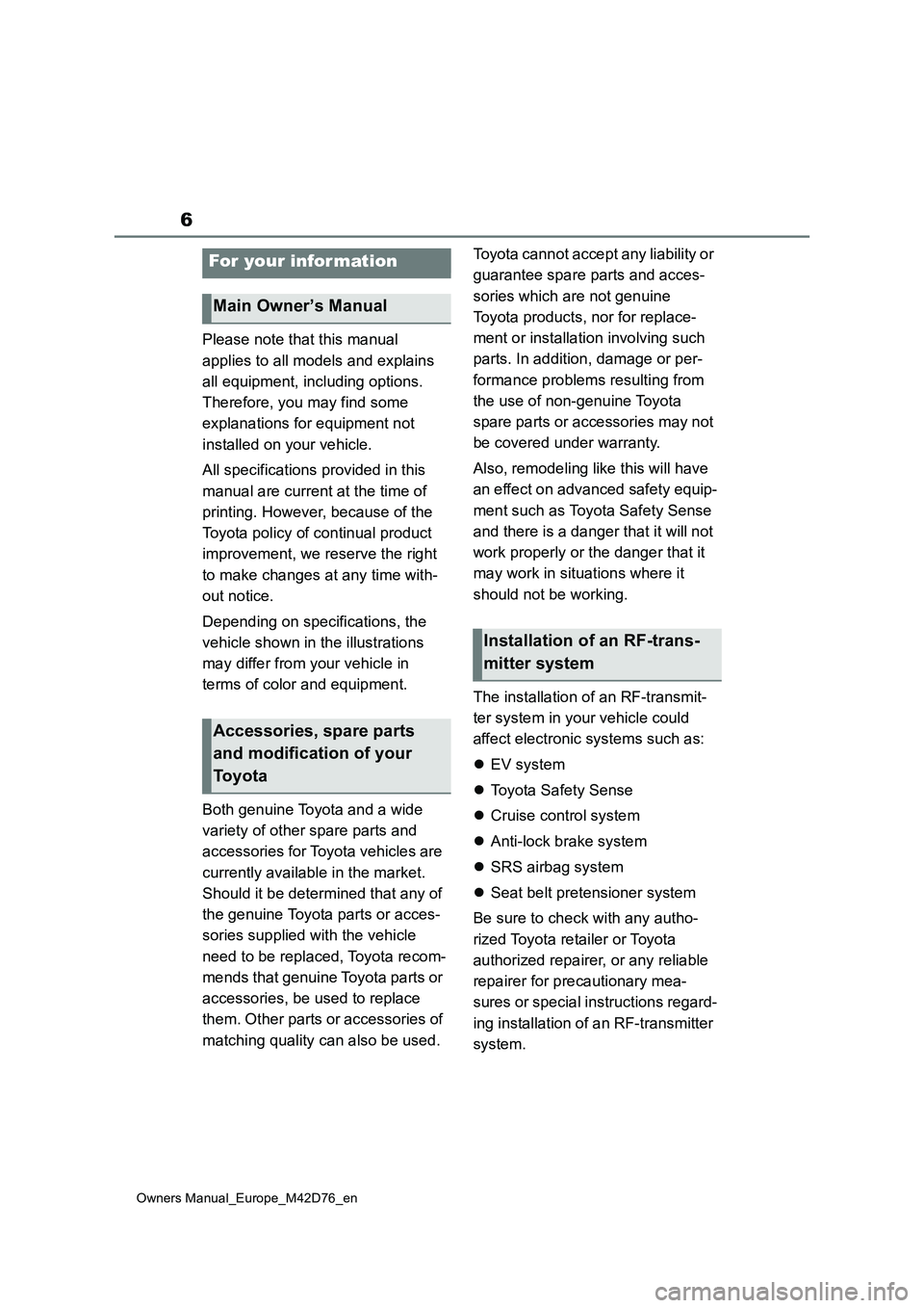 TOYOTA BZ4X 2022 Owners Manual (in English) 6
Owners Manual_Europe_M42D76_en
Please note that this manual
applies to all models and explains
all equipment, including options.
Therefore, you may find some
explanations for equipment not TOYOTA BZ4X 2022 Owners Manual (in English) 6
Owners Manual_Europe_M42D76_en
Please note that this manual
applies to all models and explains
all equipment, including options.
Therefore, you may find some
explanations for equipment not