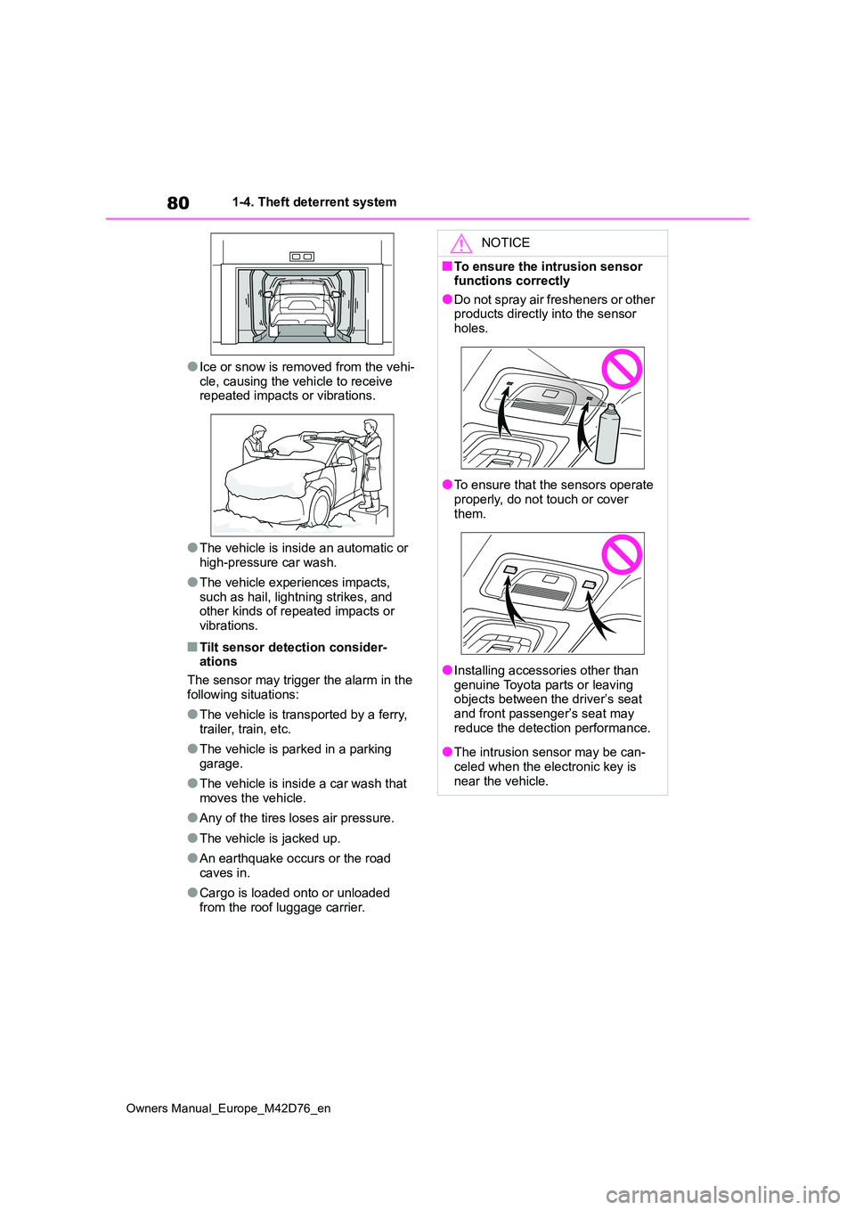 TOYOTA BZ4X 2022 (in English) User Guide 80
Owners Manual_Europe_M42D76_en
1-4. Theft deterrent system
●Ice or snow is removed from the vehi-
cle, causing the vehicle to receive repeated impacts or vibrations.
●The vehicle is inside an TOYOTA BZ4X 2022 (in English) User Guide 80
Owners Manual_Europe_M42D76_en
1-4. Theft deterrent system
●Ice or snow is removed from the vehi-
cle, causing the vehicle to receive repeated impacts or vibrations.
●The vehicle is inside an