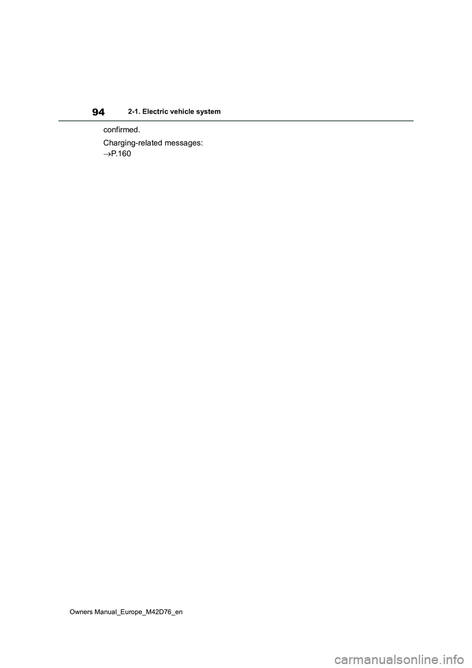 TOYOTA BZ4X 2022 Owners Manual (in English) 94
Owners Manual_Europe_M42D76_en
2-1. Electric vehicle system
confirmed.
Charging-related messages:
P. 1 6 0 TOYOTA BZ4X 2022 Owners Manual (in English) 94
Owners Manual_Europe_M42D76_en
2-1. Electric vehicle system
confirmed.
Charging-related messages:
P. 1 6 0