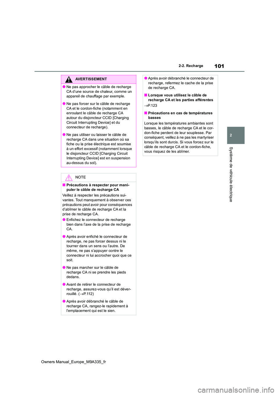 TOYOTA BZ4X 2022 Notices Demploi (in French) 101
2
Owners Manual_Europe_M9A335_fr
2-2. Recharge
Système de véhicule électrique
AVERTISSEMENT
●Ne pas approcher le câble de recharge
CA d’une source de chaleur, comme un appareil de chauf TOYOTA BZ4X 2022 Notices Demploi (in French) 101
2
Owners Manual_Europe_M9A335_fr
2-2. Recharge
Système de véhicule électrique
AVERTISSEMENT
●Ne pas approcher le câble de recharge
CA d’une source de chaleur, comme un appareil de chauf