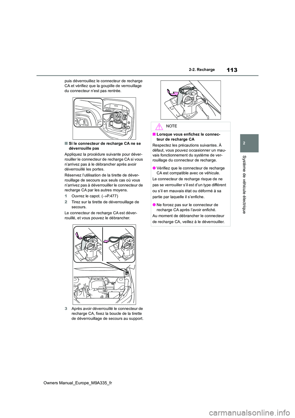 TOYOTA BZ4X 2022 Notices Demploi (in French) 113
2
Owners Manual_Europe_M9A335_fr
2-2. Recharge
Système de véhicule électrique
puis déverrouillez le connecteur de recharge CA et vérifiez que la goupille de verrouillage du connecteur n’es TOYOTA BZ4X 2022 Notices Demploi (in French) 113
2
Owners Manual_Europe_M9A335_fr
2-2. Recharge
Système de véhicule électrique
puis déverrouillez le connecteur de recharge CA et vérifiez que la goupille de verrouillage du connecteur n’es
