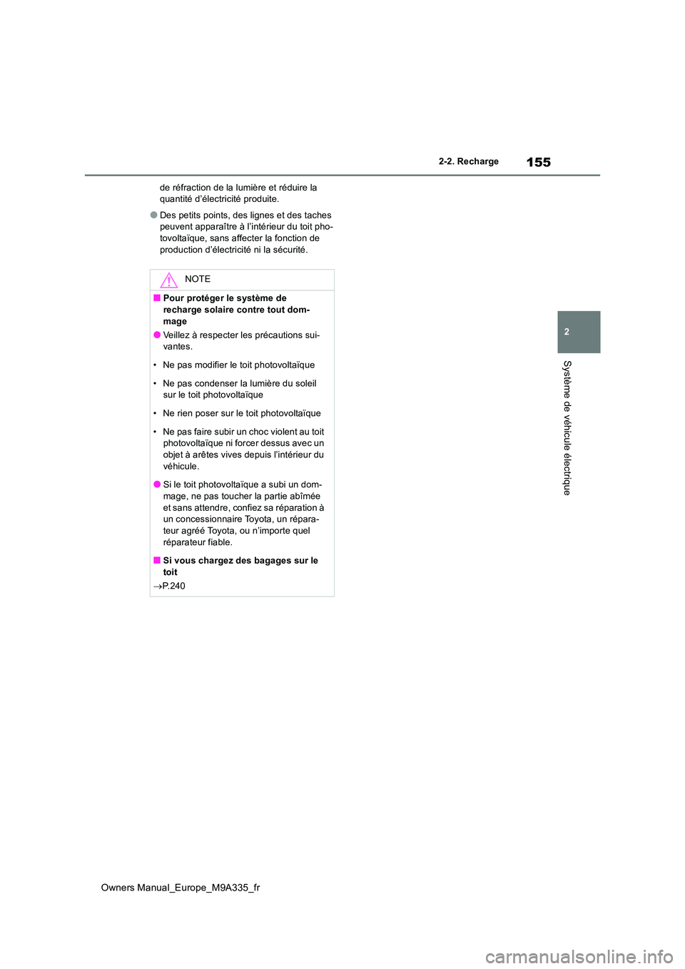 TOYOTA BZ4X 2022 Notices Demploi (in French) 155
2
Owners Manual_Europe_M9A335_fr
2-2. Recharge
Système de véhicule électrique
de réfraction de la lumière et réduire la quantité d’électricité produite.
●Des petits points, des ligne TOYOTA BZ4X 2022 Notices Demploi (in French) 155
2
Owners Manual_Europe_M9A335_fr
2-2. Recharge
Système de véhicule électrique
de réfraction de la lumière et réduire la quantité d’électricité produite.
●Des petits points, des ligne