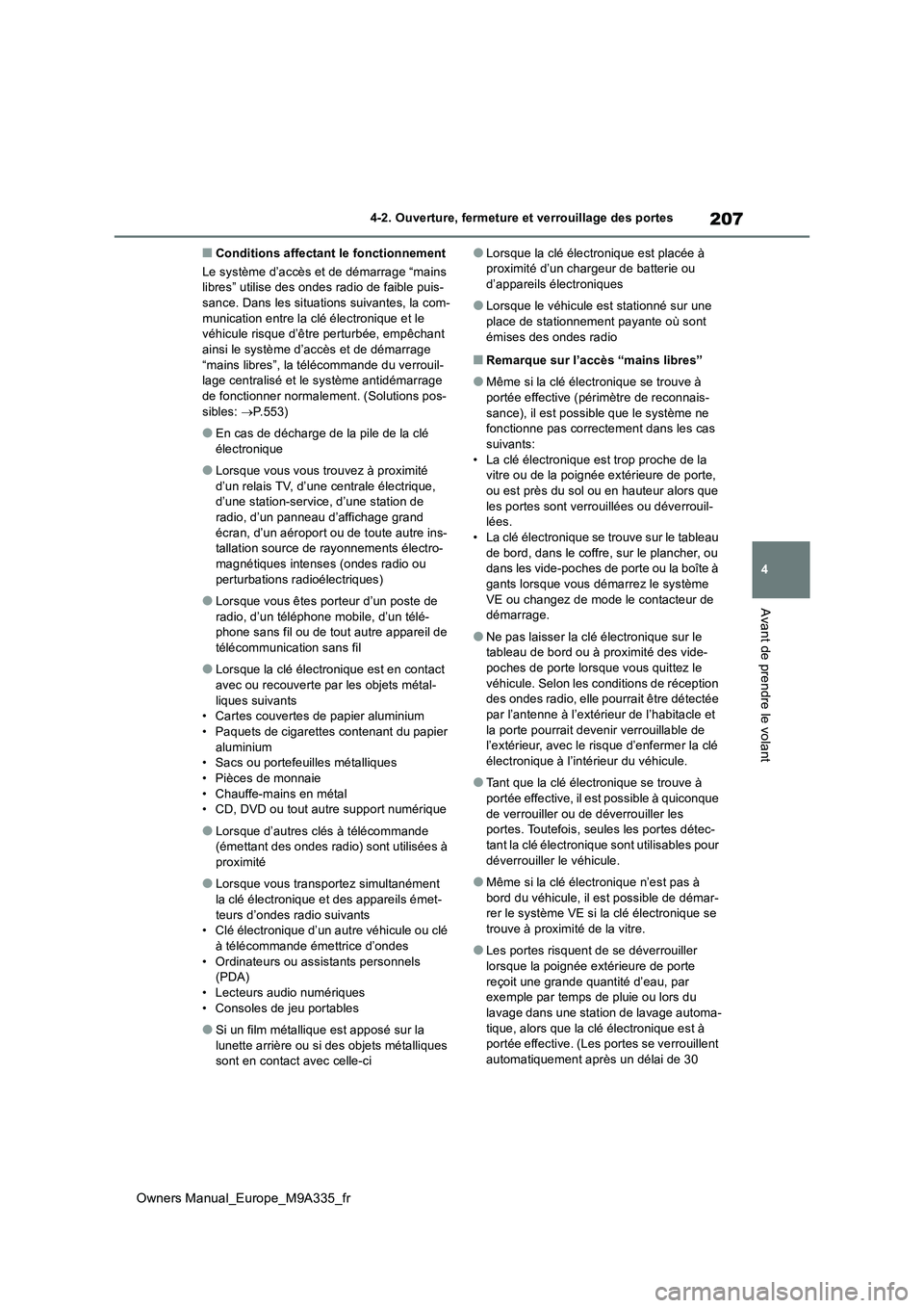 TOYOTA BZ4X 2022 Notices Demploi (in French) 207
4
Owners Manual_Europe_M9A335_fr
4-2. Ouverture, fermeture et verrouillage des portes
Avant de prendre le volant
■Conditions affectant le fonctionnement
Le système d’accès et de démarrage TOYOTA BZ4X 2022 Notices Demploi (in French) 207
4
Owners Manual_Europe_M9A335_fr
4-2. Ouverture, fermeture et verrouillage des portes
Avant de prendre le volant
■Conditions affectant le fonctionnement
Le système d’accès et de démarrage