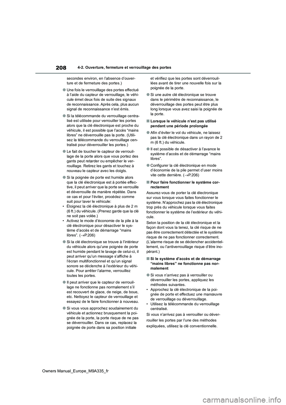 TOYOTA BZ4X 2022 Notices Demploi (in French) 208
Owners Manual_Europe_M9A335_fr
4-2. Ouverture, fermeture et verrouillage des portes
secondes environ, en l’absence d’ouver- ture et de fermeture des portes.)
●Une fois le verrouillage des TOYOTA BZ4X 2022 Notices Demploi (in French) 208
Owners Manual_Europe_M9A335_fr
4-2. Ouverture, fermeture et verrouillage des portes
secondes environ, en l’absence d’ouver- ture et de fermeture des portes.)
●Une fois le verrouillage des