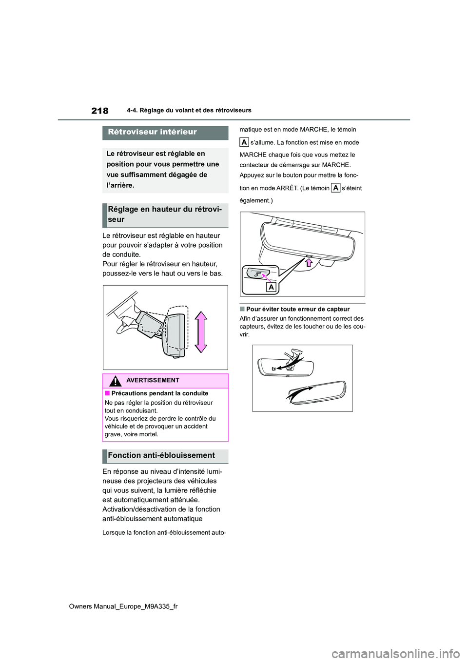 TOYOTA BZ4X 2022 Notices Demploi (in French) 218
Owners Manual_Europe_M9A335_fr
4-4. Réglage du volant et des rétroviseurs
Le rétroviseur est réglable en hauteur
pour pouvoir s’adapter à votre position
de conduite.
Pour régler le rét TOYOTA BZ4X 2022 Notices Demploi (in French) 218
Owners Manual_Europe_M9A335_fr
4-4. Réglage du volant et des rétroviseurs
Le rétroviseur est réglable en hauteur
pour pouvoir s’adapter à votre position
de conduite.
Pour régler le rét