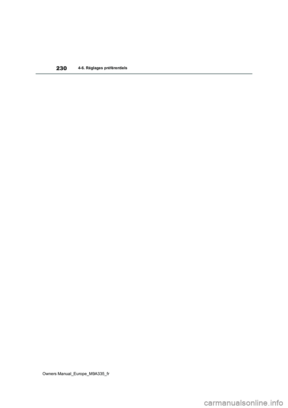 TOYOTA BZ4X 2022 Notices Demploi (in French) 230
Owners Manual_Europe_M9A335_fr
4-6. Réglages préférentiels TOYOTA BZ4X 2022 Notices Demploi (in French) 230
Owners Manual_Europe_M9A335_fr
4-6. Réglages préférentiels
