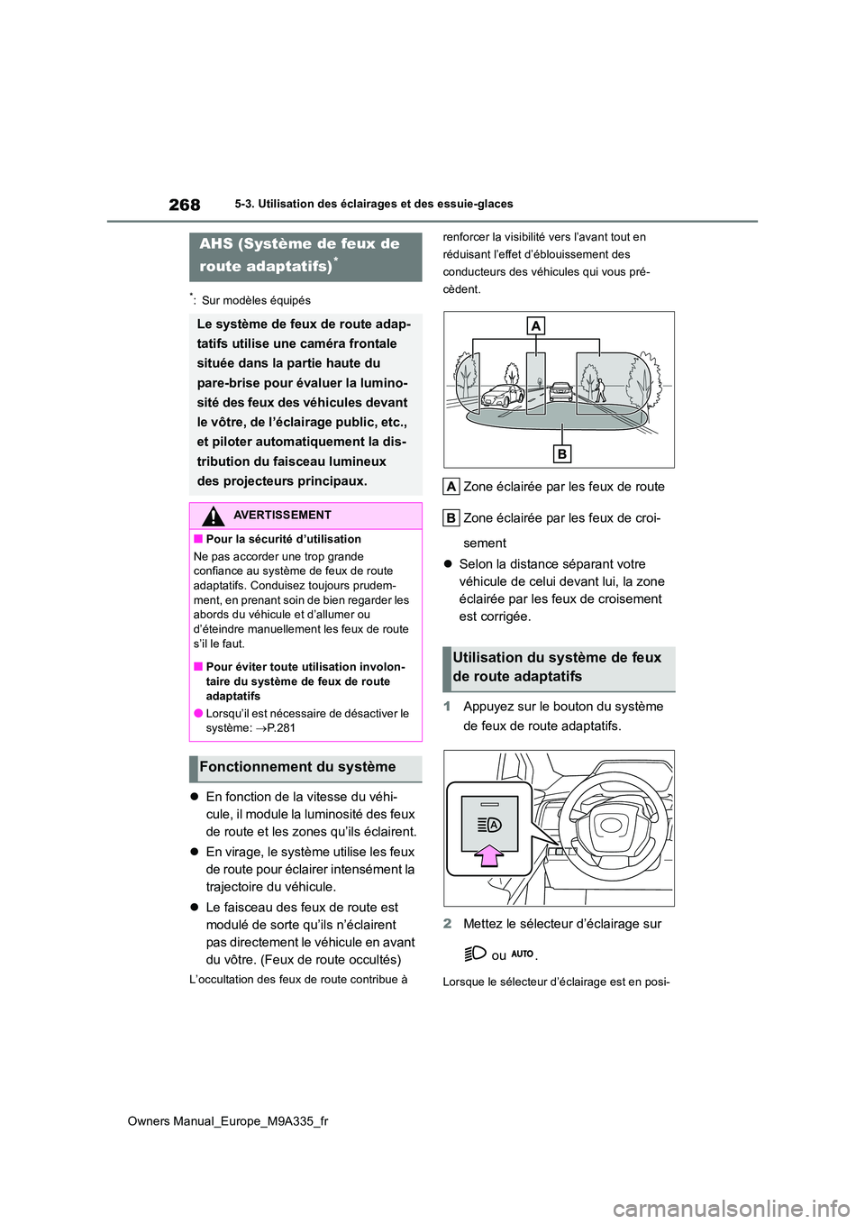 TOYOTA BZ4X 2022 Notices Demploi (in French) 268
Owners Manual_Europe_M9A335_fr
5-3. Utilisation des éclairages et des essuie-glaces
*: Sur modèles équipés
En fonction de la vitesse du véhi-
cule, il module la luminosité des feux
de r TOYOTA BZ4X 2022 Notices Demploi (in French) 268
Owners Manual_Europe_M9A335_fr
5-3. Utilisation des éclairages et des essuie-glaces
*: Sur modèles équipés
En fonction de la vitesse du véhi-
cule, il module la luminosité des feux
de r