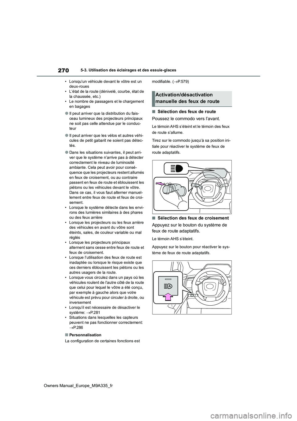TOYOTA BZ4X 2022 Notices Demploi (in French) 270
Owners Manual_Europe_M9A335_fr
5-3. Utilisation des éclairages et des essuie-glaces
• Lorsqu’un véhicule devant le vôtre est un deux-roues• L’état de la route (dénivelé, courbe, é TOYOTA BZ4X 2022 Notices Demploi (in French) 270
Owners Manual_Europe_M9A335_fr
5-3. Utilisation des éclairages et des essuie-glaces
• Lorsqu’un véhicule devant le vôtre est un deux-roues• L’état de la route (dénivelé, courbe, é
