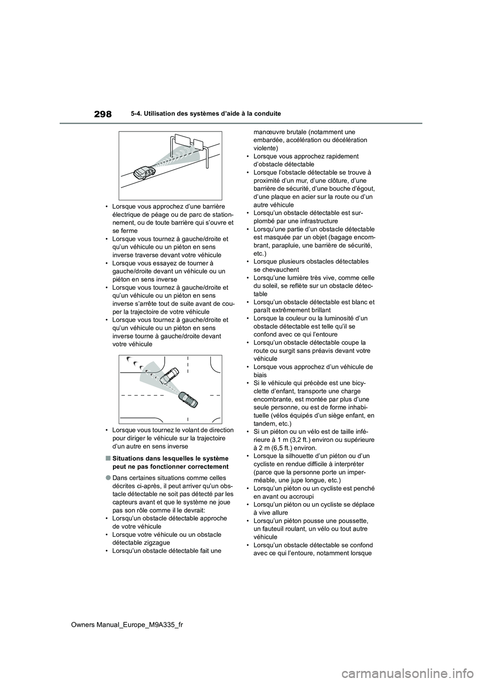 TOYOTA BZ4X 2022 Notices Demploi (in French) 298
Owners Manual_Europe_M9A335_fr
5-4. Utilisation des systèmes d’aide à la conduite
• Lorsque vous approchez d’une barrière électrique de péage ou de parc de station-nement, ou de toute TOYOTA BZ4X 2022 Notices Demploi (in French) 298
Owners Manual_Europe_M9A335_fr
5-4. Utilisation des systèmes d’aide à la conduite
• Lorsque vous approchez d’une barrière électrique de péage ou de parc de station-nement, ou de toute