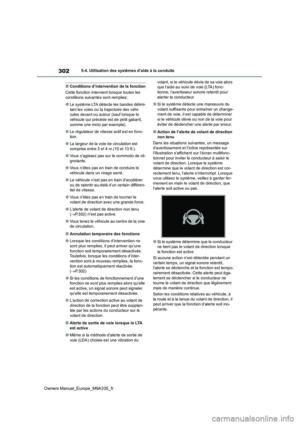 TOYOTA BZ4X 2022 Notices Demploi (in French) 302
Owners Manual_Europe_M9A335_fr
5-4. Utilisation des systèmes d’aide à la conduite
■Conditions d’intervention de la fonction
Cette fonction intervient lorsque toutes les conditions suivan TOYOTA BZ4X 2022 Notices Demploi (in French) 302
Owners Manual_Europe_M9A335_fr
5-4. Utilisation des systèmes d’aide à la conduite
■Conditions d’intervention de la fonction
Cette fonction intervient lorsque toutes les conditions suivan