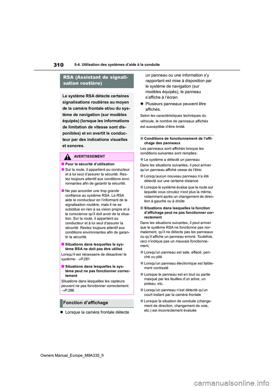 TOYOTA BZ4X 2022 Notices Demploi (in French) 310
Owners Manual_Europe_M9A335_fr
5-4. Utilisation des systèmes d’aide à la conduite
Lorsque la caméra frontale détecte
un panneau ou une information s’y
rapportant est mise à disposi TOYOTA BZ4X 2022 Notices Demploi (in French) 310
Owners Manual_Europe_M9A335_fr
5-4. Utilisation des systèmes d’aide à la conduite
Lorsque la caméra frontale détecte
un panneau ou une information s’y
rapportant est mise à disposi