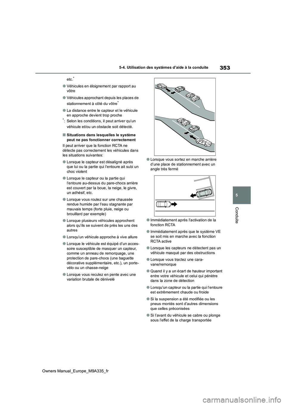 TOYOTA BZ4X 2022 Notices Demploi (in French) 353
5
Owners Manual_Europe_M9A335_fr
5-4. Utilisation des systèmes d’aide à la conduite
Conduite
etc.*
â—Véhicules en éloignement par rapport au vôtre
â—Véhicules approchant depuis les plac TOYOTA BZ4X 2022 Notices Demploi (in French) 353
5
Owners Manual_Europe_M9A335_fr
5-4. Utilisation des systèmes d’aide à la conduite
Conduite
etc.*
â—Véhicules en éloignement par rapport au vôtre
â—Véhicules approchant depuis les plac