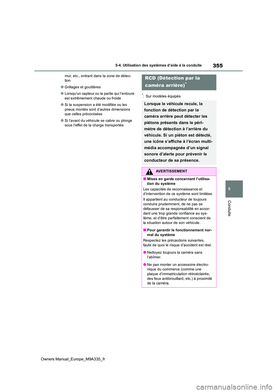 TOYOTA BZ4X 2022 Notices Demploi (in French) 355
5
Owners Manual_Europe_M9A335_fr
5-4. Utilisation des systèmes d’aide à la conduite
Conduite
mur, etc., entrant dans la zone de détec- tion
â—Grillages et gouttières
â—Lorsqu’un capteur TOYOTA BZ4X 2022 Notices Demploi (in French) 355
5
Owners Manual_Europe_M9A335_fr
5-4. Utilisation des systèmes d’aide à la conduite
Conduite
mur, etc., entrant dans la zone de détec- tion
â—Grillages et gouttières
â—Lorsqu’un capteur