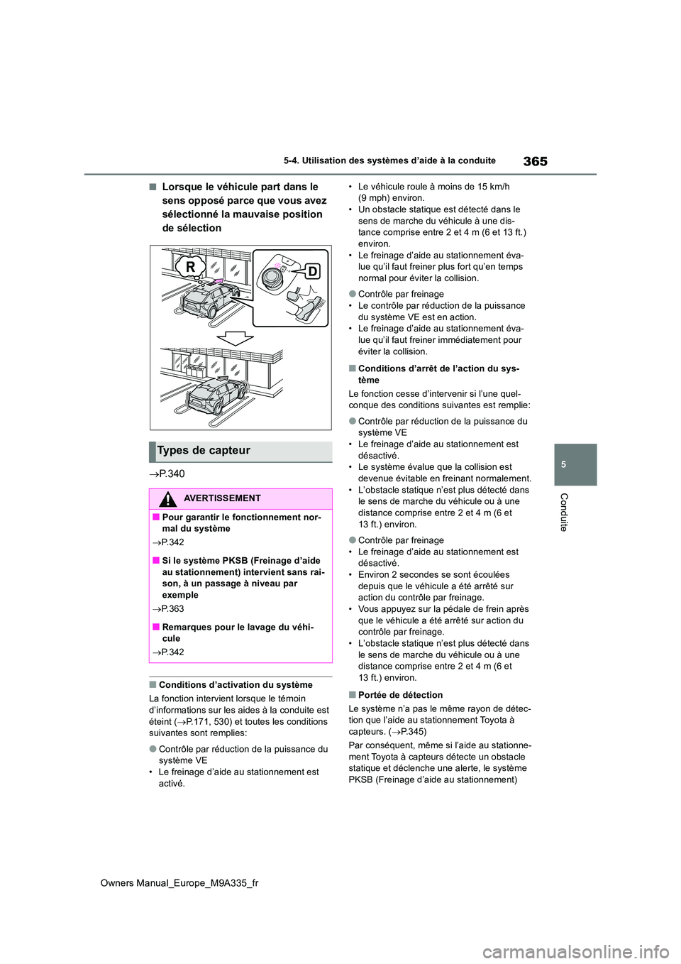 TOYOTA BZ4X 2022 Notices Demploi (in French) 365
5
Owners Manual_Europe_M9A335_fr
5-4. Utilisation des systèmes d’aide à la conduite
Conduite
■Lorsque le véhicule part dans le
sens opposé parce que vous avez
sélectionné la mauvaise TOYOTA BZ4X 2022 Notices Demploi (in French) 365
5
Owners Manual_Europe_M9A335_fr
5-4. Utilisation des systèmes d’aide à la conduite
Conduite
■Lorsque le véhicule part dans le
sens opposé parce que vous avez
sélectionné la mauvaise