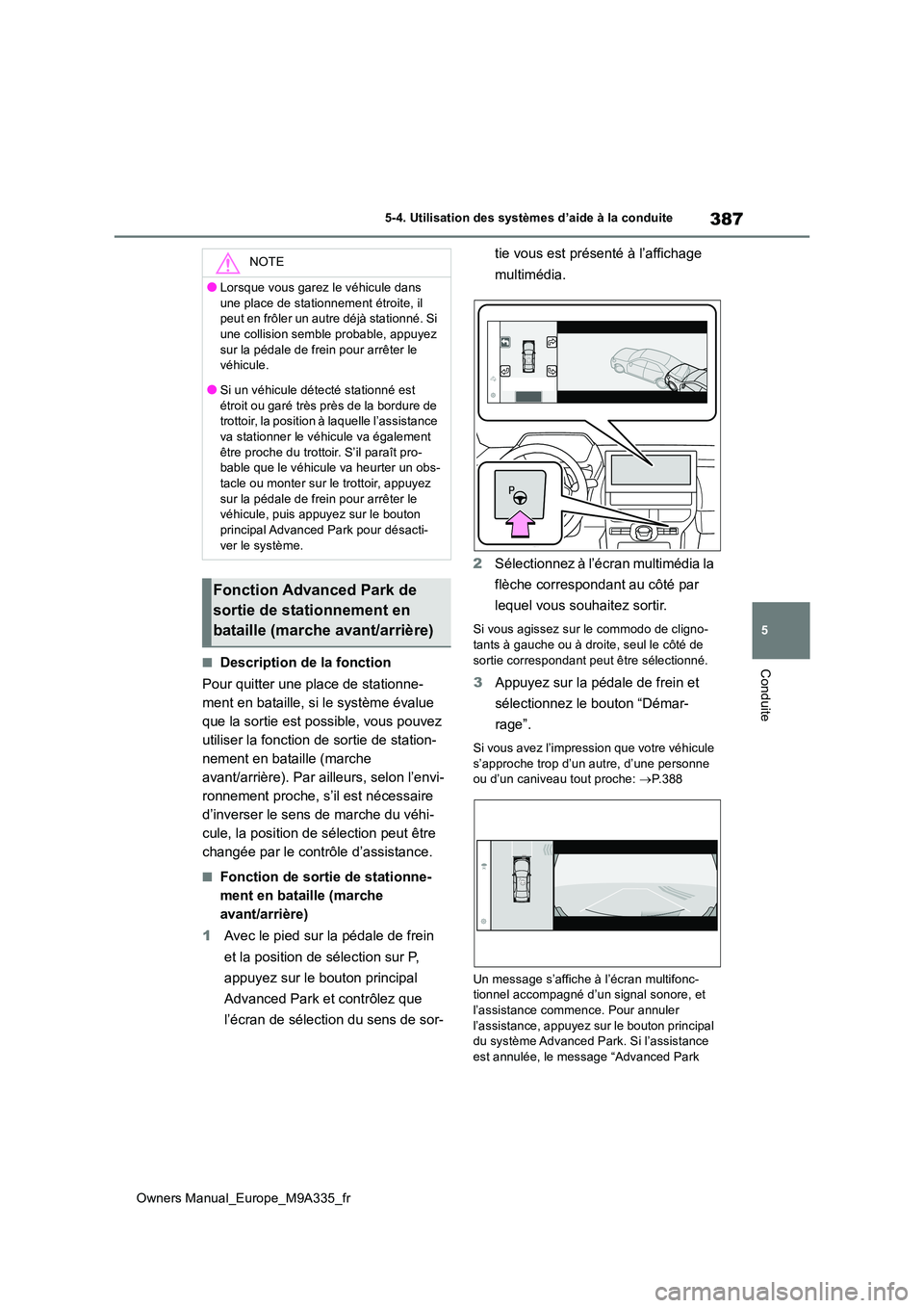 TOYOTA BZ4X 2022 Notices Demploi (in French) 387
5
Owners Manual_Europe_M9A335_fr
5-4. Utilisation des systèmes d’aide à la conduite
Conduite■Description de la fonction
Pour quitter une place de stationne-
ment en bataille, si le systèm TOYOTA BZ4X 2022 Notices Demploi (in French) 387
5
Owners Manual_Europe_M9A335_fr
5-4. Utilisation des systèmes d’aide à la conduite
Conduite■Description de la fonction
Pour quitter une place de stationne-
ment en bataille, si le systèm