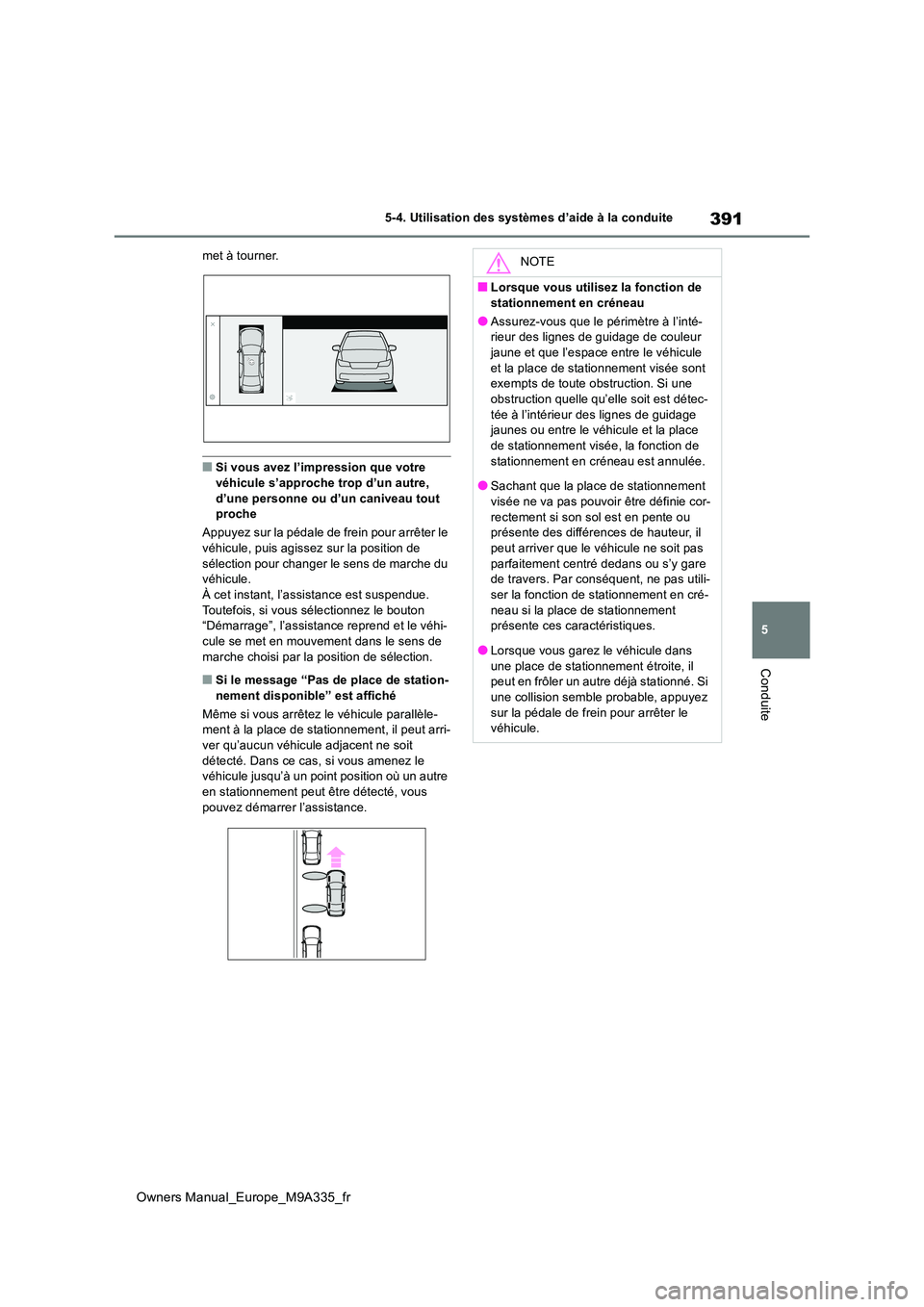TOYOTA BZ4X 2022 Notices Demploi (in French) 391
5
Owners Manual_Europe_M9A335_fr
5-4. Utilisation des systèmes d’aide à la conduite
Conduite
met à tourner.
■Si vous avez l’impression que votre véhicule s’approche trop d’un autre, TOYOTA BZ4X 2022 Notices Demploi (in French) 391
5
Owners Manual_Europe_M9A335_fr
5-4. Utilisation des systèmes d’aide à la conduite
Conduite
met à tourner.
■Si vous avez l’impression que votre véhicule s’approche trop d’un autre,