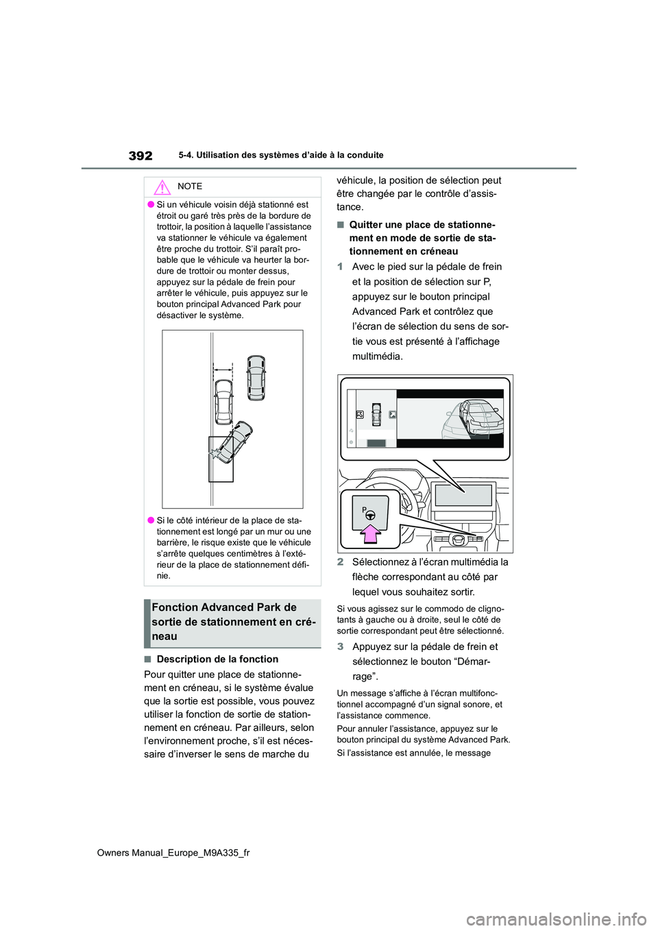 TOYOTA BZ4X 2022 Notices Demploi (in French) 392
Owners Manual_Europe_M9A335_fr
5-4. Utilisation des systèmes d’aide à la conduite
■Description de la fonction
Pour quitter une place de stationne-
ment en créneau, si le système évalue TOYOTA BZ4X 2022 Notices Demploi (in French) 392
Owners Manual_Europe_M9A335_fr
5-4. Utilisation des systèmes d’aide à la conduite
■Description de la fonction
Pour quitter une place de stationne-
ment en créneau, si le système évalue