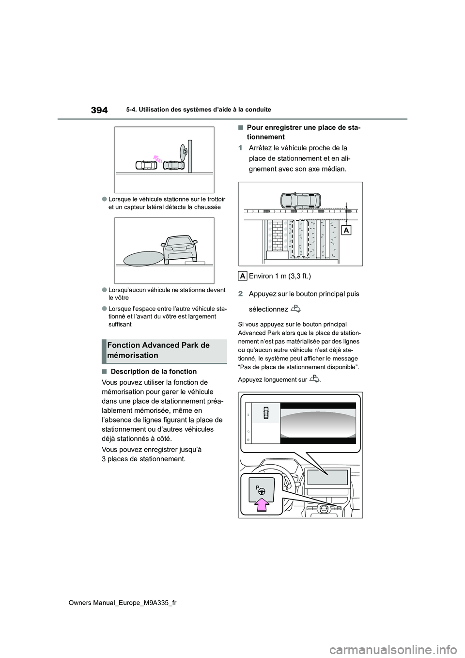 TOYOTA BZ4X 2022 Notices Demploi (in French) 394
Owners Manual_Europe_M9A335_fr
5-4. Utilisation des systèmes d’aide à la conduite
●Lorsque le véhicule stationne sur le trottoir et un capteur latéral détecte la chaussée
●Lorsqu’au TOYOTA BZ4X 2022 Notices Demploi (in French) 394
Owners Manual_Europe_M9A335_fr
5-4. Utilisation des systèmes d’aide à la conduite
●Lorsque le véhicule stationne sur le trottoir et un capteur latéral détecte la chaussée
●Lorsqu’au