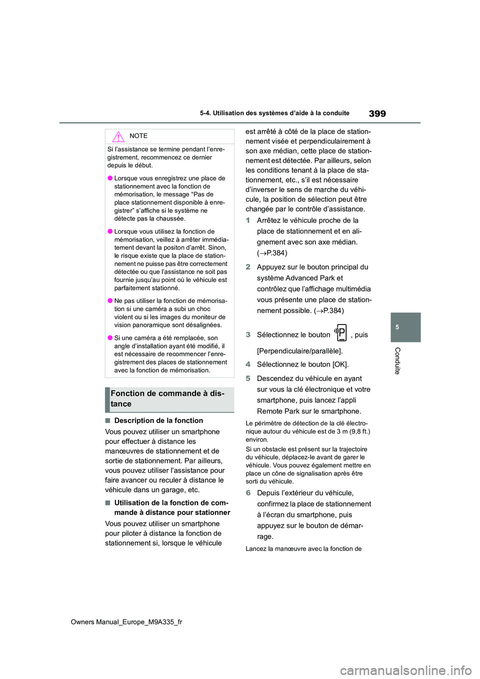 TOYOTA BZ4X 2022 Notices Demploi (in French) 399
5
Owners Manual_Europe_M9A335_fr
5-4. Utilisation des systèmes d’aide à la conduite
Conduite
■Description de la fonction
Vous pouvez utiliser un smartphone
pour effectuer à distance les TOYOTA BZ4X 2022 Notices Demploi (in French) 399
5
Owners Manual_Europe_M9A335_fr
5-4. Utilisation des systèmes d’aide à la conduite
Conduite
■Description de la fonction
Vous pouvez utiliser un smartphone
pour effectuer à distance les