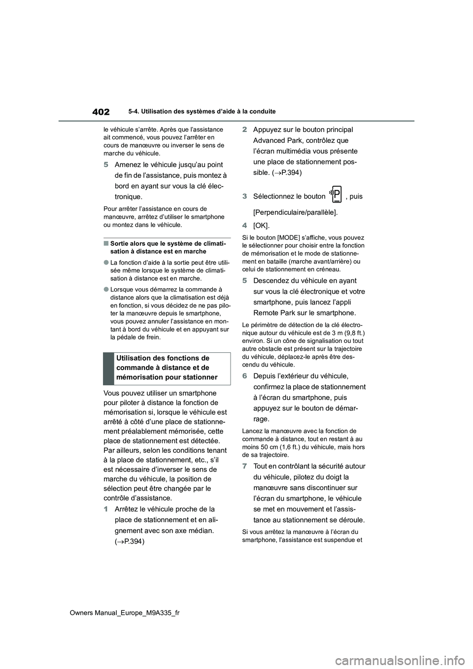 TOYOTA BZ4X 2022 Notices Demploi (in French) 402
Owners Manual_Europe_M9A335_fr
5-4. Utilisation des systèmes d’aide à la conduite
le véhicule s’arrête. Après que l’assistance ait commencé, vous pouvez l’arrêter en cours de man TOYOTA BZ4X 2022 Notices Demploi (in French) 402
Owners Manual_Europe_M9A335_fr
5-4. Utilisation des systèmes d’aide à la conduite
le véhicule s’arrête. Après que l’assistance ait commencé, vous pouvez l’arrêter en cours de man