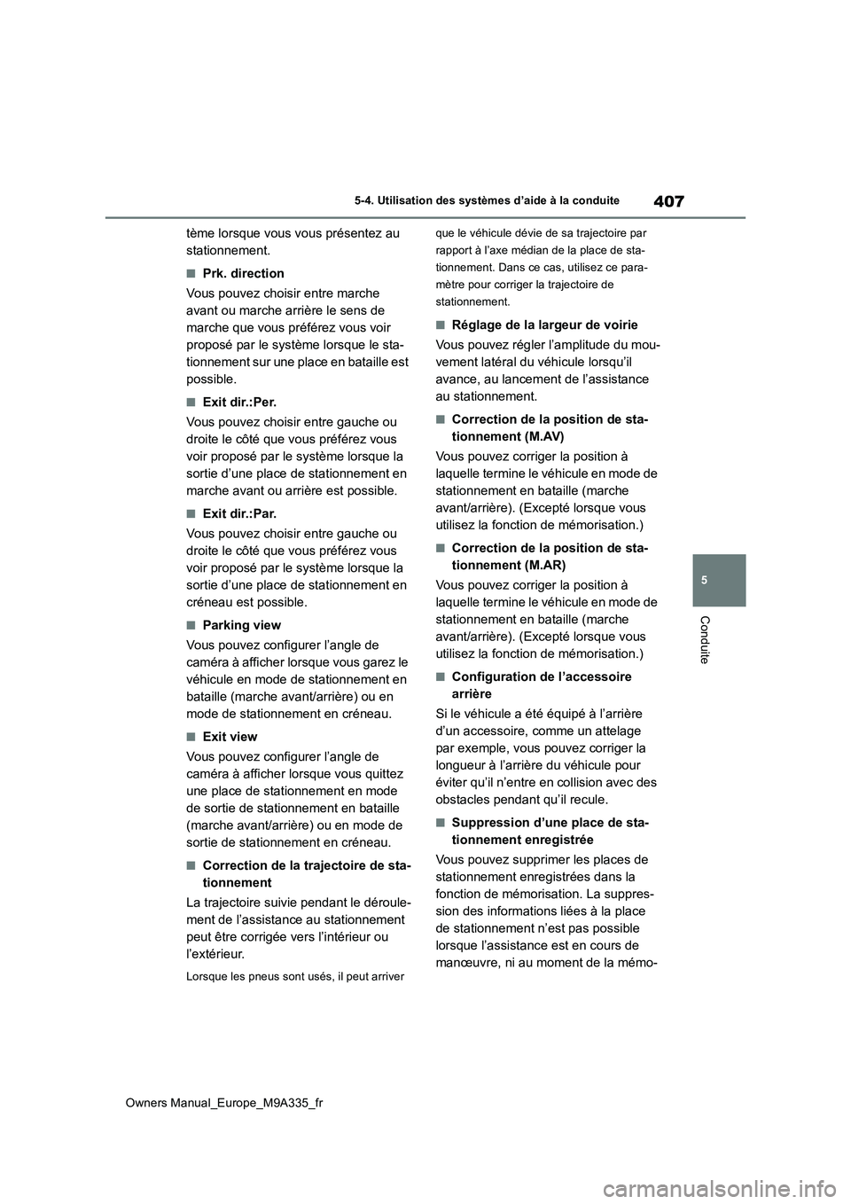 TOYOTA BZ4X 2022 Notices Demploi (in French) 407
5
Owners Manual_Europe_M9A335_fr
5-4. Utilisation des systèmes d’aide à la conduite
Conduite
tème lorsque vous vous présentez au
stationnement.
■Prk. direction
Vous pouvez choisir entre TOYOTA BZ4X 2022 Notices Demploi (in French) 407
5
Owners Manual_Europe_M9A335_fr
5-4. Utilisation des systèmes d’aide à la conduite
Conduite
tème lorsque vous vous présentez au
stationnement.
■Prk. direction
Vous pouvez choisir entre