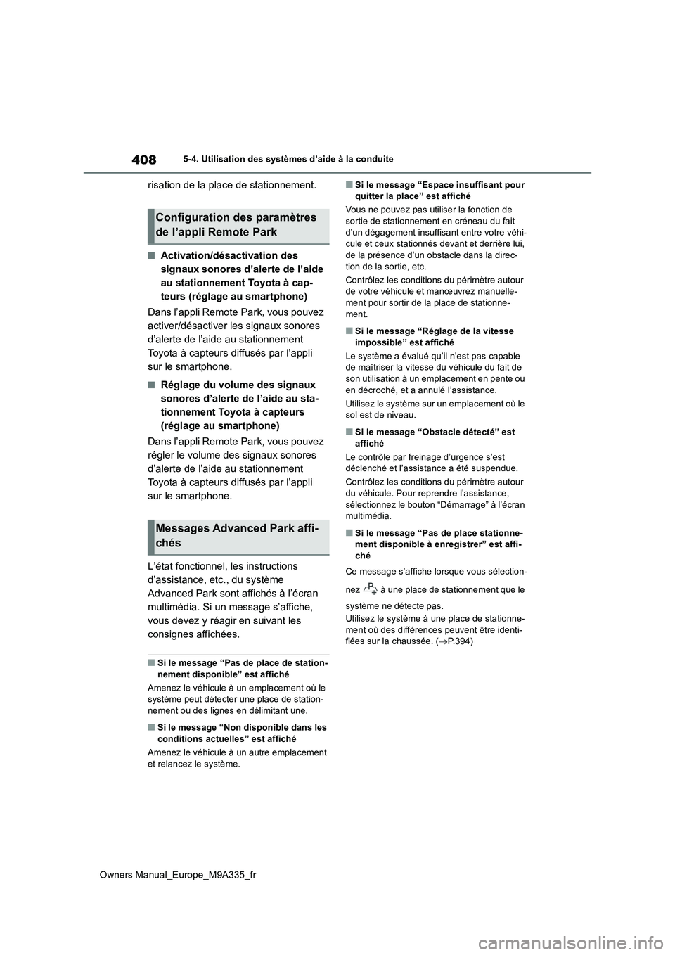 TOYOTA BZ4X 2022 Notices Demploi (in French) 408
Owners Manual_Europe_M9A335_fr
5-4. Utilisation des systèmes d’aide à la conduite
risation de la place de stationnement.
■Activation/désactivation des
signaux sonores d’alerte de l’ai TOYOTA BZ4X 2022 Notices Demploi (in French) 408
Owners Manual_Europe_M9A335_fr
5-4. Utilisation des systèmes d’aide à la conduite
risation de la place de stationnement.
■Activation/désactivation des
signaux sonores d’alerte de l’ai