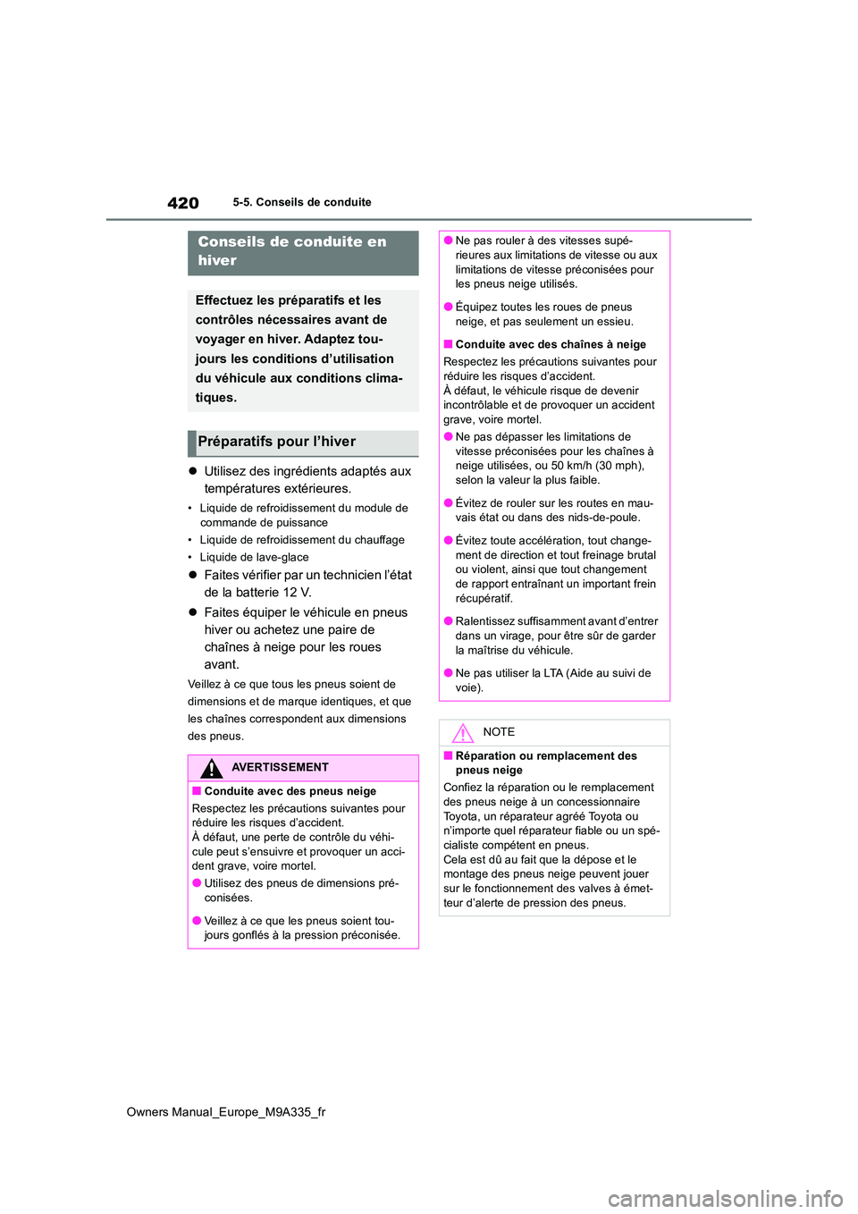 TOYOTA BZ4X 2022 Notices Demploi (in French) 420
Owners Manual_Europe_M9A335_fr
5-5. Conseils de conduite
5-5.Conse ils de con duite
Utilisez des ingrédients adaptés aux
températures extérieures.
• Liquide de refroidissement du module TOYOTA BZ4X 2022 Notices Demploi (in French) 420
Owners Manual_Europe_M9A335_fr
5-5. Conseils de conduite
5-5.Conse ils de con duite
Utilisez des ingrédients adaptés aux
températures extérieures.
• Liquide de refroidissement du module