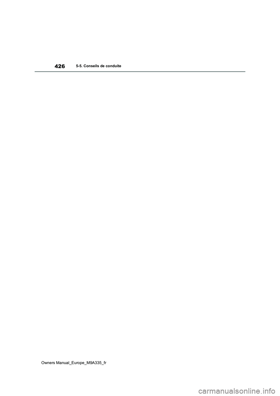 TOYOTA BZ4X 2022 Notices Demploi (in French) 426
Owners Manual_Europe_M9A335_fr
5-5. Conseils de conduite TOYOTA BZ4X 2022 Notices Demploi (in French) 426
Owners Manual_Europe_M9A335_fr
5-5. Conseils de conduite