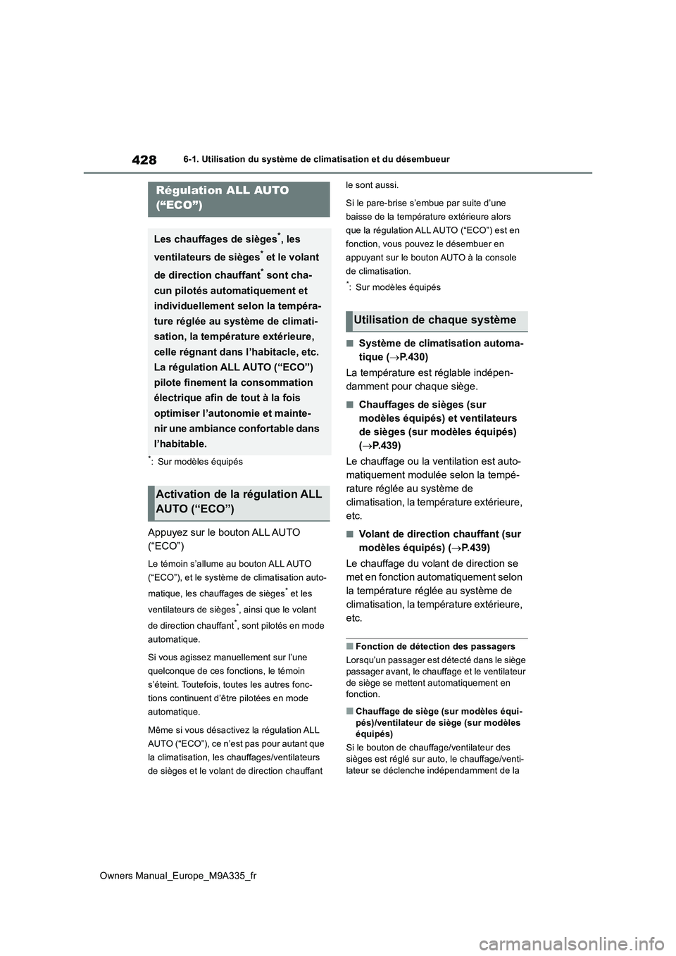 TOYOTA BZ4X 2022 Notices Demploi (in French) 428
Owners Manual_Europe_M9A335_fr
6-1. Utilisation du système de climatisation et du désembueur
6-1.Utilis ation du sys tè me de c limatisa tion et du dé sembue ur
*: Sur modèles équipés
Ap TOYOTA BZ4X 2022 Notices Demploi (in French) 428
Owners Manual_Europe_M9A335_fr
6-1. Utilisation du système de climatisation et du désembueur
6-1.Utilis ation du sys tè me de c limatisa tion et du dé sembue ur
*: Sur modèles équipés
Ap
