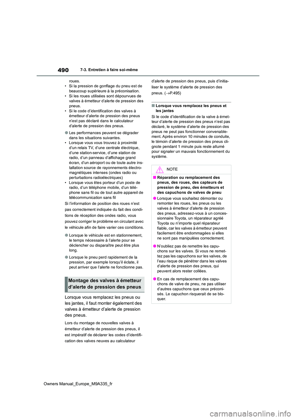 TOYOTA BZ4X 2022 Notices Demploi (in French) 490
Owners Manual_Europe_M9A335_fr
7-3. Entretien à faire soi-même
roues. • Si la pression de gonflage du pneu est de beaucoup supérieure à la préconisation.
• Si les roues utilisées sont TOYOTA BZ4X 2022 Notices Demploi (in French) 490
Owners Manual_Europe_M9A335_fr
7-3. Entretien à faire soi-même
roues. • Si la pression de gonflage du pneu est de beaucoup supérieure à la préconisation.
• Si les roues utilisées sont