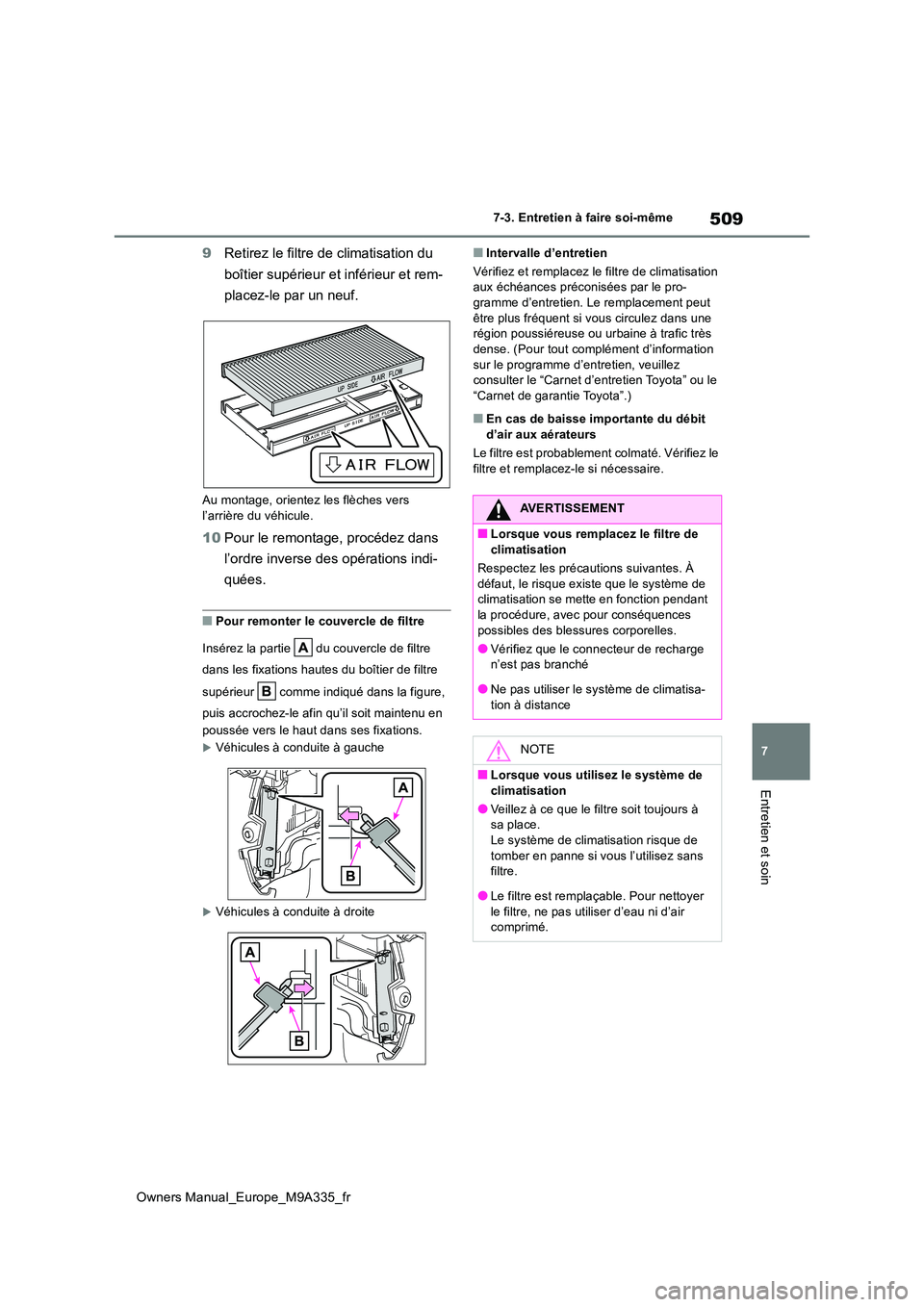 TOYOTA BZ4X 2022 Notices Demploi (in French) 509
7
Owners Manual_Europe_M9A335_fr
7-3. Entretien à faire soi-même
Entretien et soin
9Retirez le filtre de climatisation du
boîtier supérieur et inférieur et rem-
placez-le par un neuf.
Au m TOYOTA BZ4X 2022 Notices Demploi (in French) 509
7
Owners Manual_Europe_M9A335_fr
7-3. Entretien à faire soi-même
Entretien et soin
9Retirez le filtre de climatisation du
boîtier supérieur et inférieur et rem-
placez-le par un neuf.
Au m