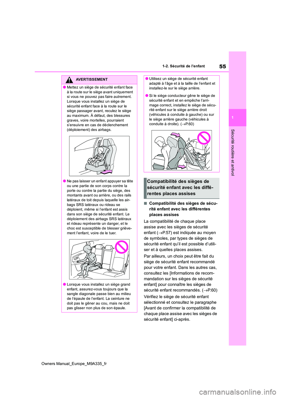 TOYOTA BZ4X 2022 Notices Demploi (in French) 55
1
Owners Manual_Europe_M9A335_fr
1-2. Sécurité de l’enfant
Sécurité routière et antivol
■Compatibilité des sièges de sécu-
rité enfant avec les différentes
places assises
La compat TOYOTA BZ4X 2022 Notices Demploi (in French) 55
1
Owners Manual_Europe_M9A335_fr
1-2. Sécurité de l’enfant
Sécurité routière et antivol
■Compatibilité des sièges de sécu-
rité enfant avec les différentes
places assises
La compat