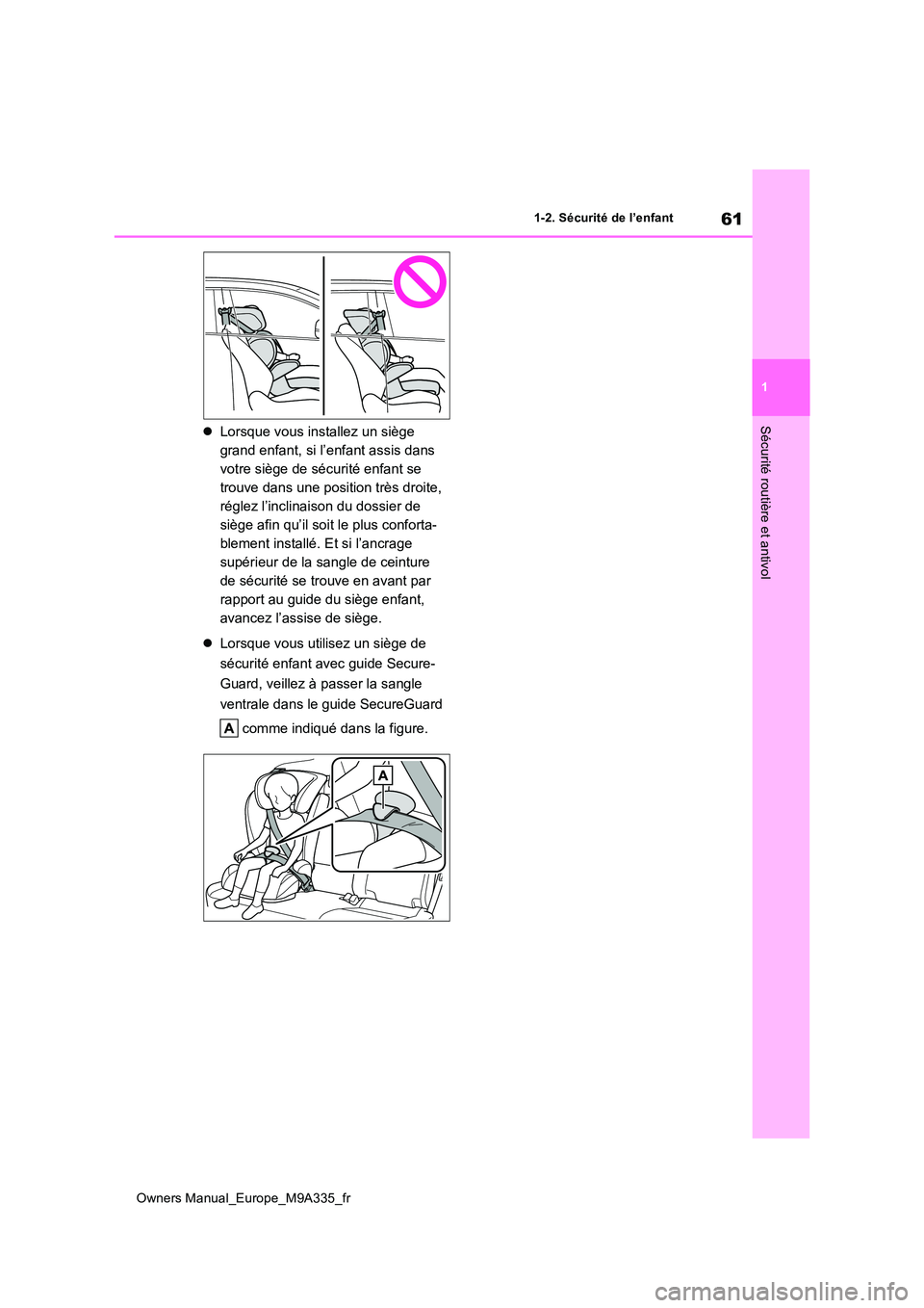 TOYOTA BZ4X 2022 Notices Demploi (in French) 61
1
Owners Manual_Europe_M9A335_fr
1-2. Sécurité de l’enfant
Sécurité routière et antivolLorsque vous installez un siège
grand enfant, si l’enfant assis dans
votre siège de sécurit TOYOTA BZ4X 2022 Notices Demploi (in French) 61
1
Owners Manual_Europe_M9A335_fr
1-2. Sécurité de l’enfant
Sécurité routière et antivolLorsque vous installez un siège
grand enfant, si l’enfant assis dans
votre siège de sécurit