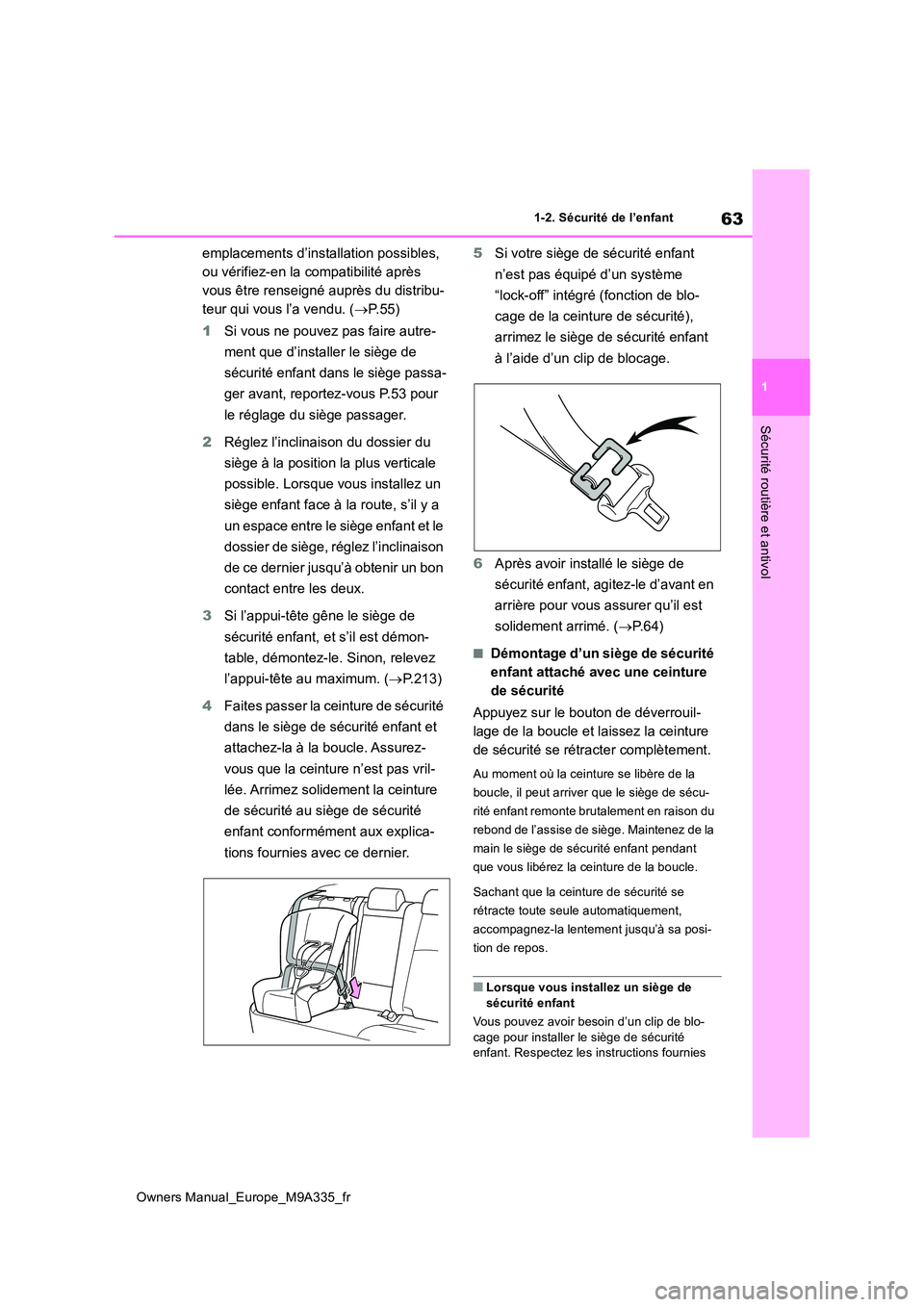 TOYOTA BZ4X 2022 Notices Demploi (in French) 63
1
Owners Manual_Europe_M9A335_fr
1-2. Sécurité de l’enfant
Sécurité routière et antivol
emplacements d’installation possibles,
ou vérifiez-en la compatibilité après
vous être rensei TOYOTA BZ4X 2022 Notices Demploi (in French) 63
1
Owners Manual_Europe_M9A335_fr
1-2. Sécurité de l’enfant
Sécurité routière et antivol
emplacements d’installation possibles,
ou vérifiez-en la compatibilité après
vous être rensei