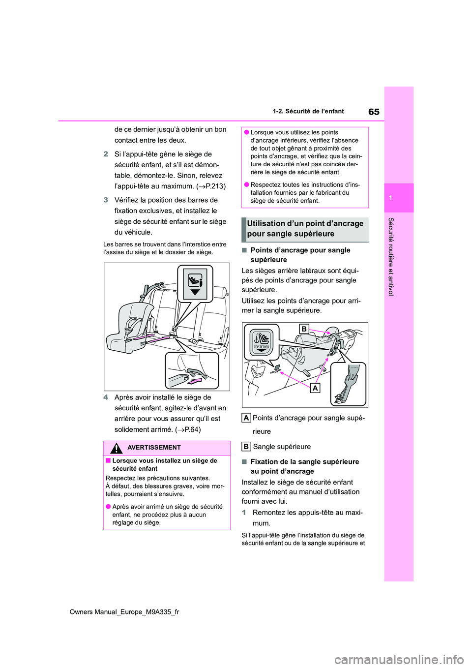 TOYOTA BZ4X 2022 Notices Demploi (in French) 65
1
Owners Manual_Europe_M9A335_fr
1-2. Sécurité de l’enfant
Sécurité routière et antivol
de ce dernier jusqu’à obtenir un bon
contact entre les deux.
2 Si l’appui-tête gêne le sièg TOYOTA BZ4X 2022 Notices Demploi (in French) 65
1
Owners Manual_Europe_M9A335_fr
1-2. Sécurité de l’enfant
Sécurité routière et antivol
de ce dernier jusqu’à obtenir un bon
contact entre les deux.
2 Si l’appui-tête gêne le sièg