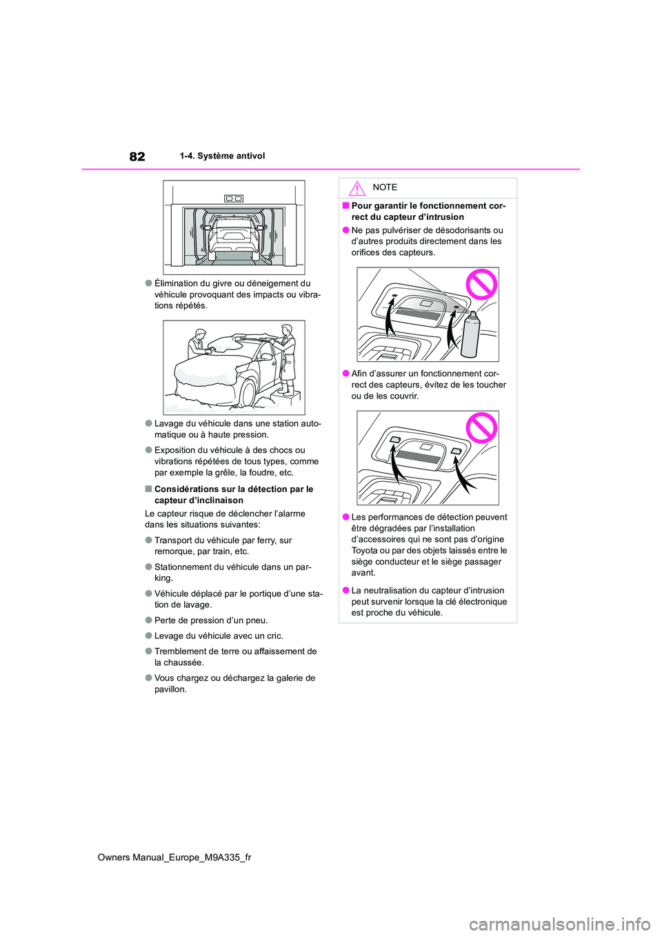 TOYOTA BZ4X 2022 Notices Demploi (in French) 82
Owners Manual_Europe_M9A335_fr
1-4. Système antivol
●Élimination du givre ou déneigement du véhicule provoquant des impacts ou vibra-tions répétés.
●Lavage du véhicule dans une station TOYOTA BZ4X 2022 Notices Demploi (in French) 82
Owners Manual_Europe_M9A335_fr
1-4. Système antivol
●Élimination du givre ou déneigement du véhicule provoquant des impacts ou vibra-tions répétés.
●Lavage du véhicule dans une station