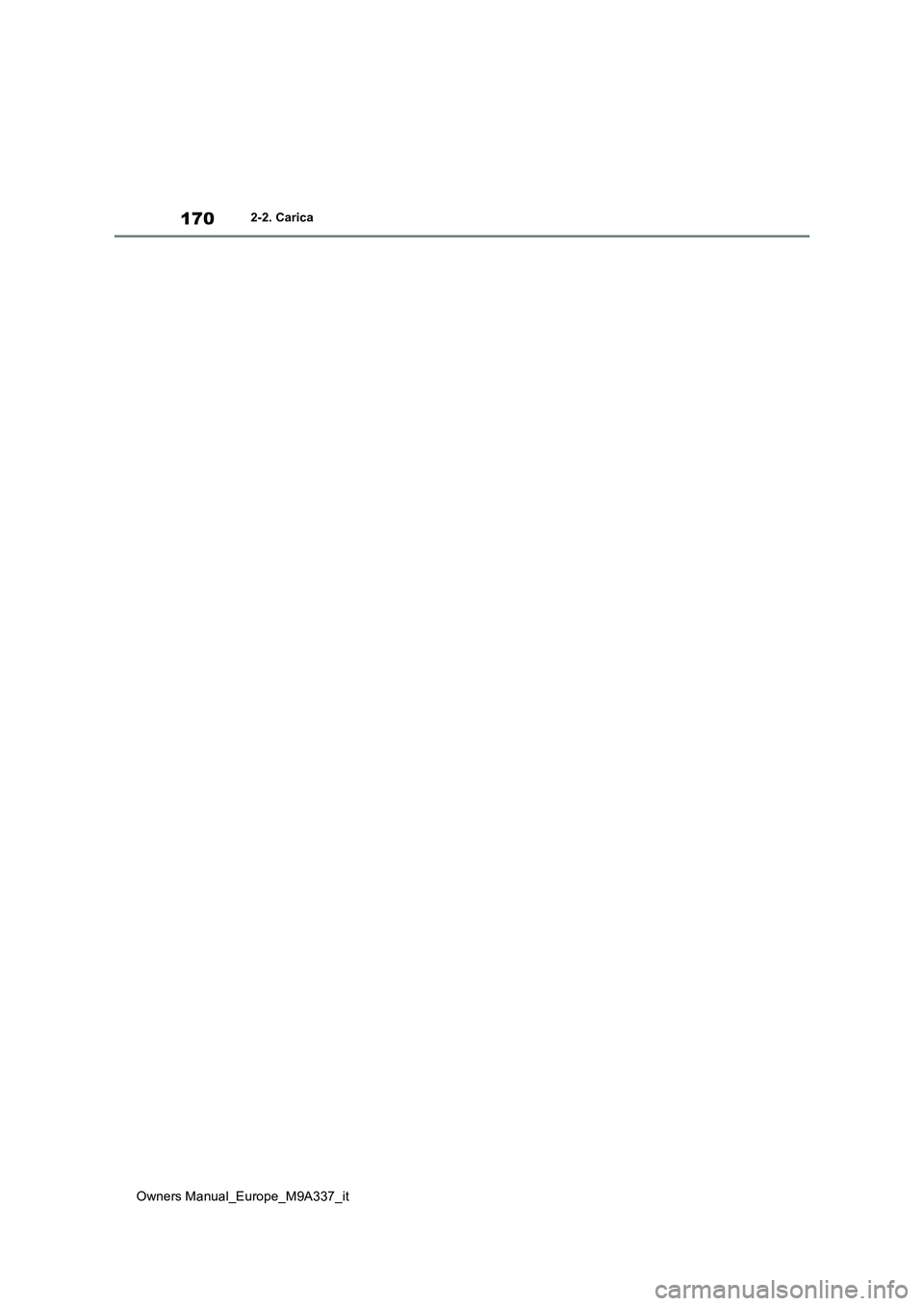 TOYOTA BZ4X 2022  Manuale duso (in Italian) 170
Owners Manual_Europe_M9A337_it
2-2. Carica 