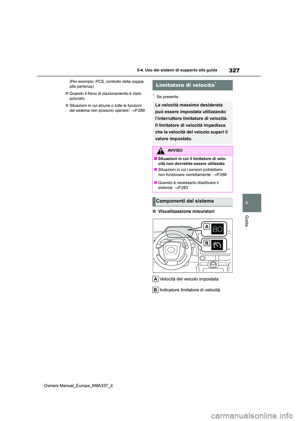 TOYOTA BZ4X 2022 Manuale duso (in Italian) 327
5
Owners Manual_Europe_M9A337_it
5-4. Uso dei sistemi di supporto alla guida
Guida
(Per esempio: PCS, controllo della coppia alla partenza)
●Quando il freno di stazionamento è stato azionato
TOYOTA BZ4X 2022 Manuale duso (in Italian) 327
5
Owners Manual_Europe_M9A337_it
5-4. Uso dei sistemi di supporto alla guida
Guida
(Per esempio: PCS, controllo della coppia alla partenza)
●Quando il freno di stazionamento è stato azionato