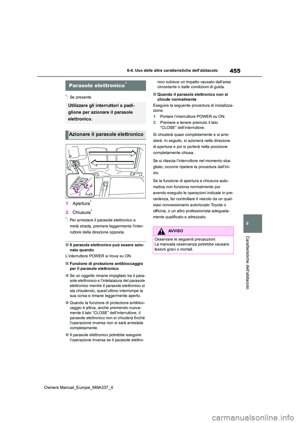 TOYOTA BZ4X 2022  Manuale duso (in Italian) 455
6
Owners Manual_Europe_M9A337_it
6-4. Uso delle altre caratteristiche dell’abitacolo
Caratteristiche dell’abitacolo
6-4.Uso delle a ltre  c ara tteristic he dell’ab itacolo
*: Se presente
1A