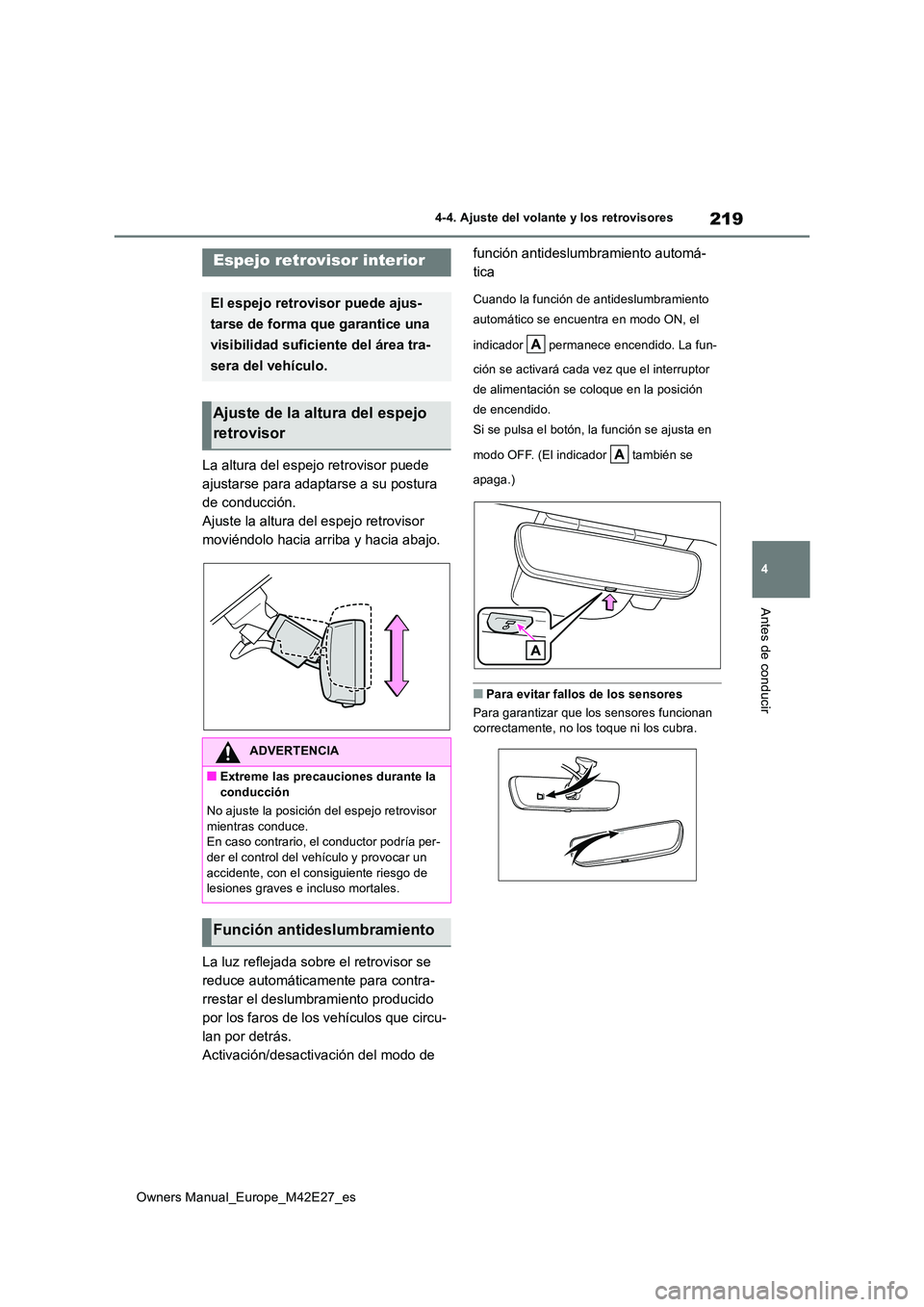 TOYOTA BZ4X 2022 Manuale de Empleo (in Spanish) 219
4
Owners Manual_Europe_M42E27_es
4-4. Ajuste del volante y los retrovisores
Antes de conducir
La altura del espejo retrovisor puede
ajustarse para adaptarse a su postura
de conducción.
Ajuste TOYOTA BZ4X 2022 Manuale de Empleo (in Spanish) 219
4
Owners Manual_Europe_M42E27_es
4-4. Ajuste del volante y los retrovisores
Antes de conducir
La altura del espejo retrovisor puede
ajustarse para adaptarse a su postura
de conducción.
Ajuste